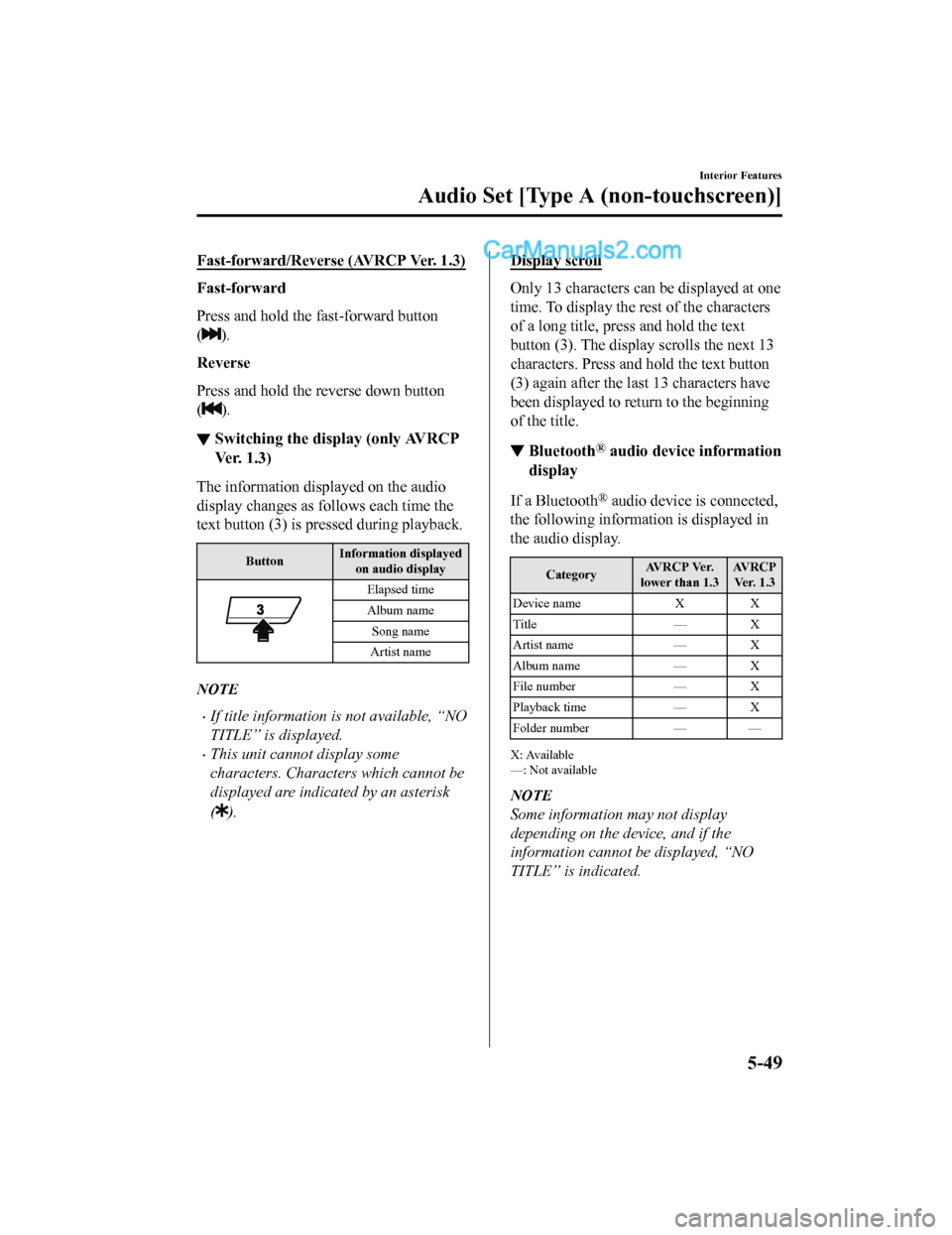 MAZDA MODEL CX-5 2018 Owners Manual (in English) Fast-forward/Reverse (AVRCP Ver. 1.3)
Fast-forward
Press and hold the fast-forward button
(
).
Reverse
Press and hold the reverse down button
(
).
▼ Switching the disp
lay (only AVRCP
Ve r. 1 . 3 MAZDA MODEL CX-5 2018 Owners Manual (in English) Fast-forward/Reverse (AVRCP Ver. 1.3)
Fast-forward
Press and hold the fast-forward button
(
).
Reverse
Press and hold the reverse down button
(
).
▼ Switching the disp
lay (only AVRCP
Ve r. 1 . 3