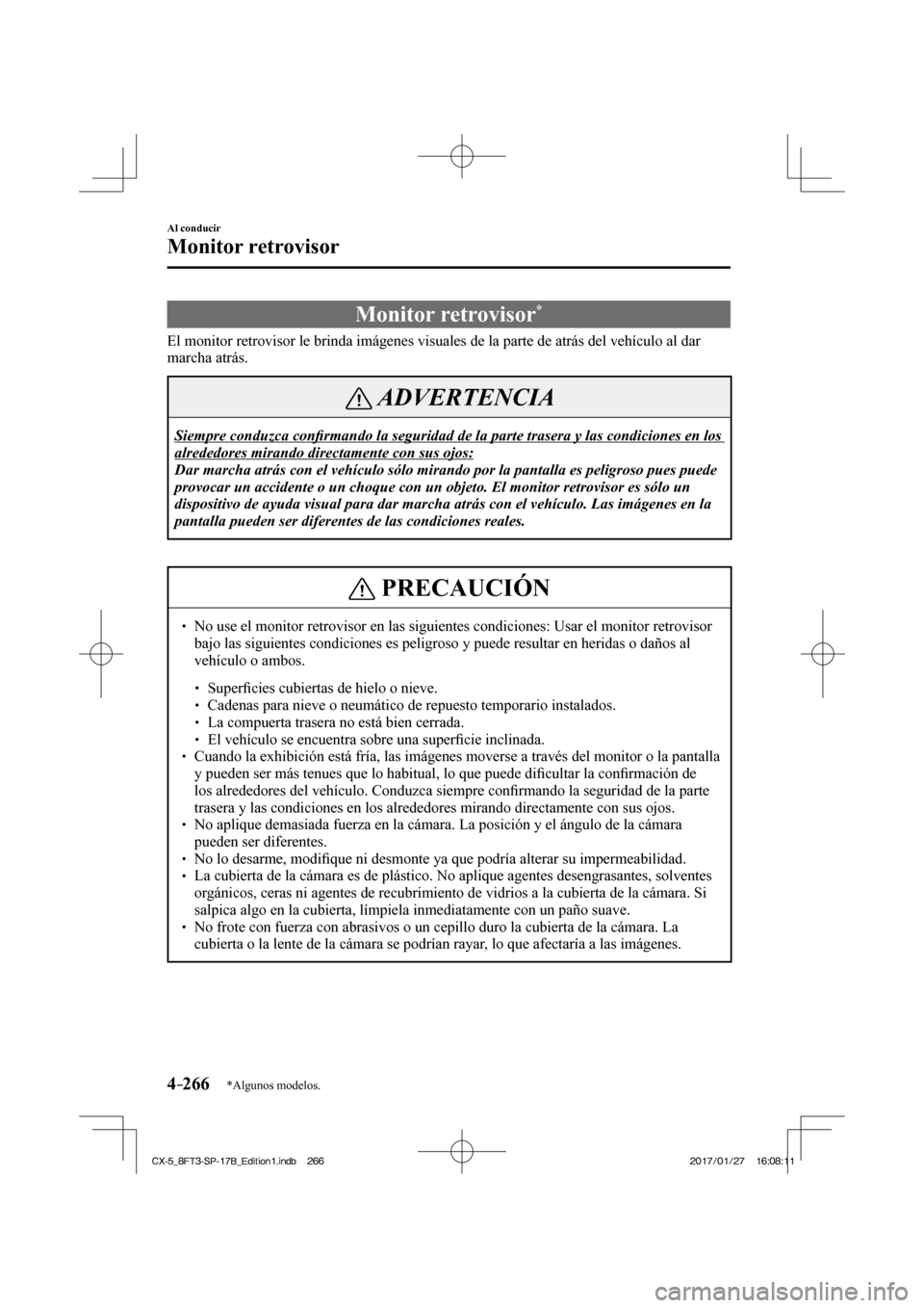 MAZDA MODEL CX-5 2018 Manual del propietario (in Spanish) 4–266
Al conducir
Monitor retrovisor
*Algunos modelos.
Monitor retrovisor *
El monitor retrovisor le brinda imágenes visuales de la parte de atrá\
s del vehículo al da MAZDA MODEL CX-5 2018 Manual del propietario (in Spanish) 4–266
Al conducir
Monitor retrovisor
*Algunos modelos.
Monitor retrovisor *
El monitor retrovisor le brinda imágenes visuales de la parte de atrá\
s del vehículo al da