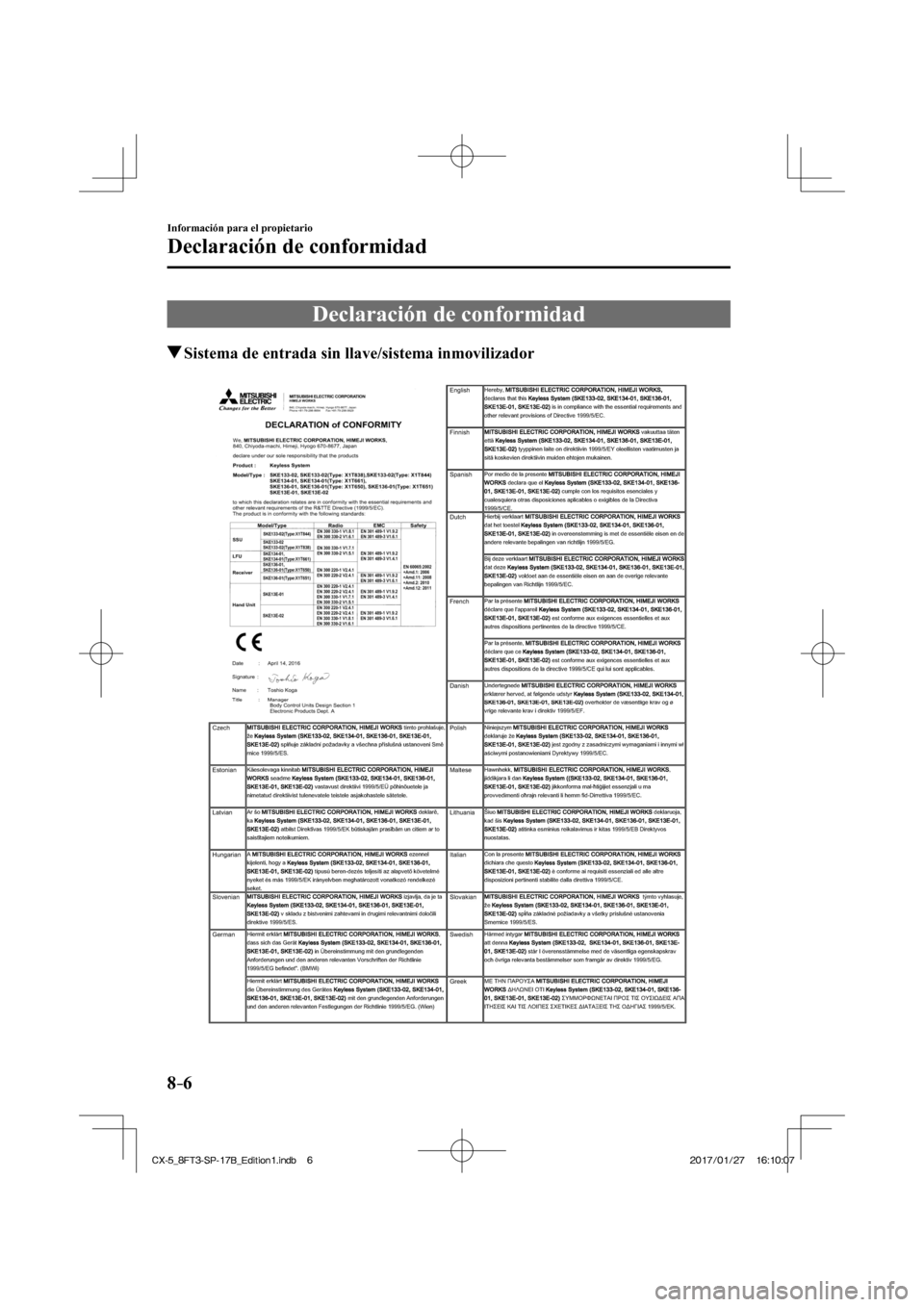 MAZDA MODEL CX-5 2018  Manual del propietario (in Spanish) 8–6
Información para el propietario
Declaración de conformidad
      Declaración  de  conformidad
       Sistema de entrada sin llave/sistema inmovilizador
    
CX-5_8FT3-SP-17B_Edition1.indb   6