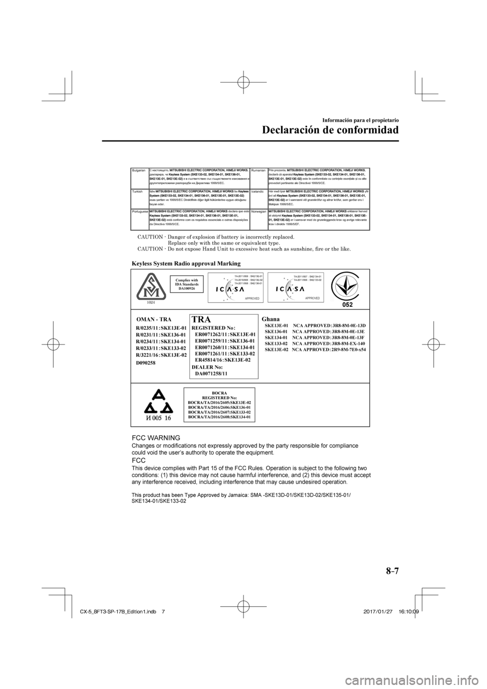 MAZDA MODEL CX-5 2018  Manual del propietario (in Spanish) 8–7
Información para el propietario
Declaración de conformidad
  
CX-5_8FT3-SP-17B_Edition1.indb   7
CX-5_8FT3-SP-17B_Edition1.indb   72017/01/27   16:10:09
2017/01/27   16:10:09 