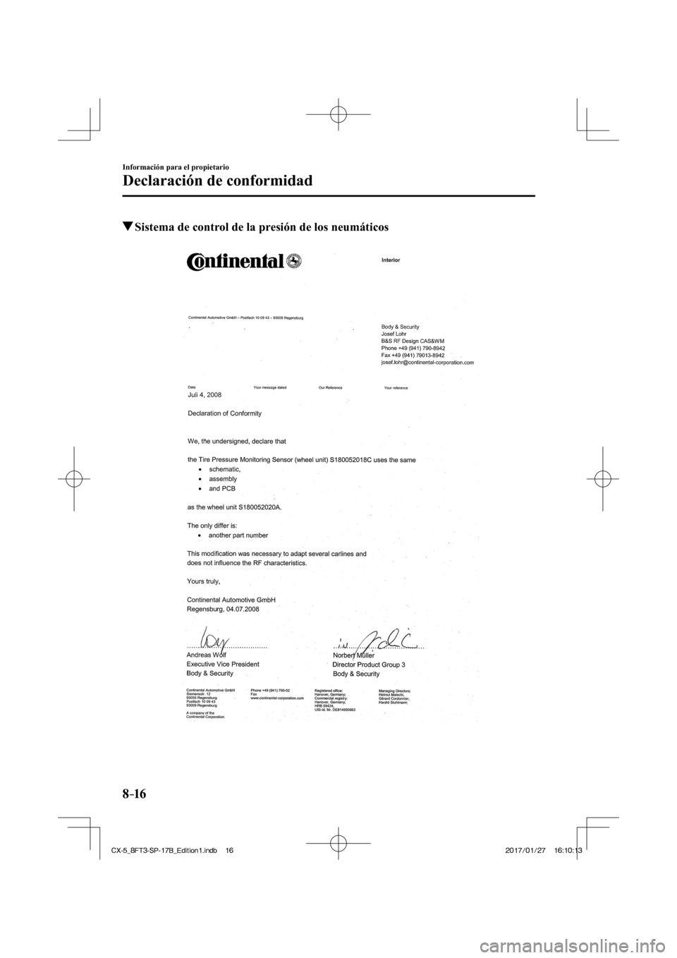 MAZDA MODEL CX-5 2018  Manual del propietario (in Spanish) 8–16
Información para el propietario
Declaración de conformidad
          Sistema de control de la presión de los neumáticos
    
CX-5_8FT3-SP-17B_Edition1.indb   16
CX-5_8FT3-SP-17B_Edition1.in