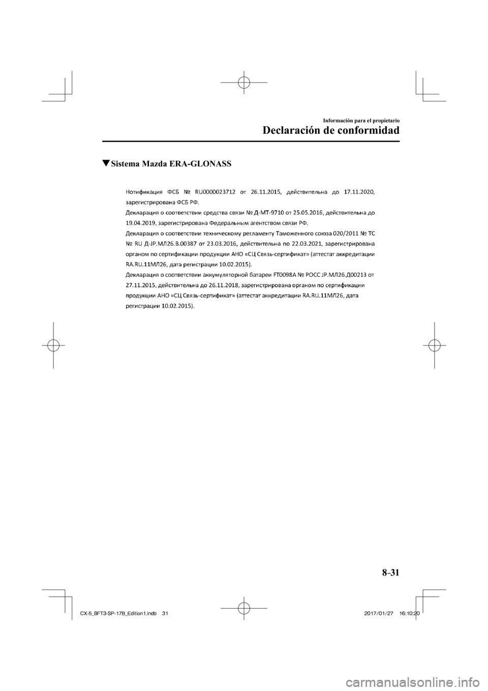 MAZDA MODEL CX-5 2018  Manual del propietario (in Spanish) 8–31
Información para el propietario
Declaración de conformidad
          Sistema Mazda ERA-GLONASS
    
CX-5_8FT3-SP-17B_Edition1.indb   31
CX-5_8FT3-SP-17B_Edition1.indb   312017/01/27   16:10:2