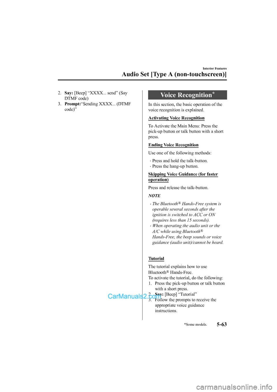 MAZDA MODEL CX-5 2017  Owners Manual - RHD (UK, Australia) (in English) 2.Say:  [Beep] “XXXX... send” (Say
DTMF code)
3. Prompt: “Sending XXXX... (DTMF
code)”Voice Recognition*
In this section, the basic operation of the
voice recognition is explained.
Activating 