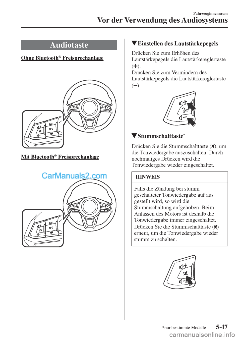 MAZDA MODEL CX-5 2017  Betriebsanleitung (in German) 5–17
Fahrzeuginnenraum
Vor der Verwendung des Audiosystems
*nur bestimmte Modelle
              Audiotaste
            Ohne  Bluetooth ®   Freisprechanlage
    
   
 
  Mit  Bluetooth 
®   Freispr