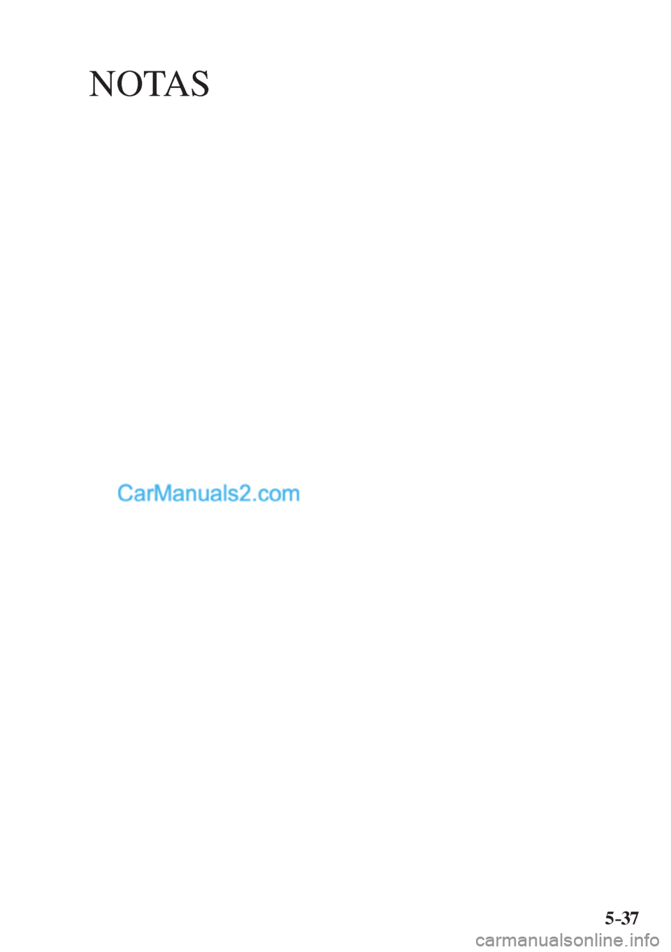 MAZDA MODEL CX-5 2017  Manual del propietario (in Spanish) NOTAS
5–37  