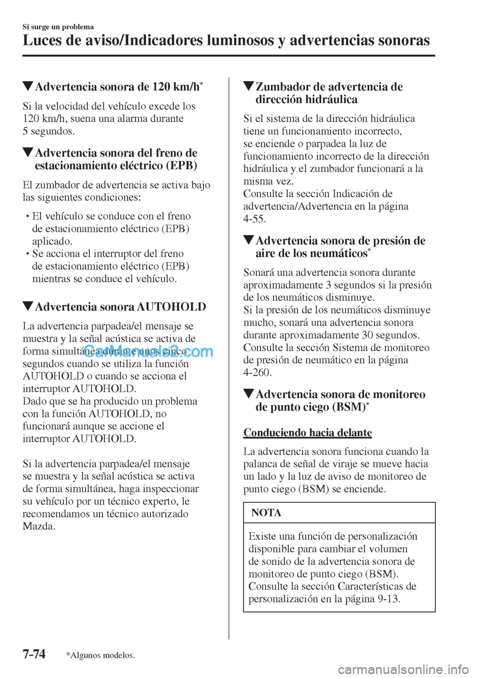 MAZDA MODEL CX-5 2017  Manual del propietario (in Spanish) 7–74
Si surge un problema
Luces de aviso/Indicadores luminosos y advertencias sonoras
*Algunos modelos.
          Advertencia sonora de 120 km/h * 
              Si  la  velocidad  del  vehículo  e