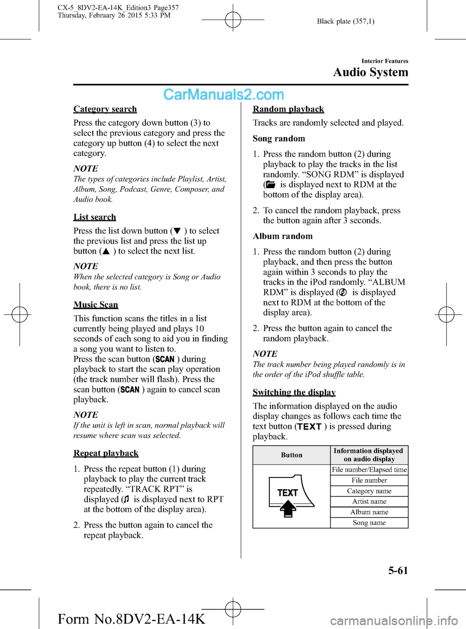 MAZDA MODEL CX-5 2016  Owners Manual (in English) Black plate (357,1)
Category search
Press the category down button (3) to
select the previous category and press the
category up button (4) to select the next
category.
NOTE
The types of categories in