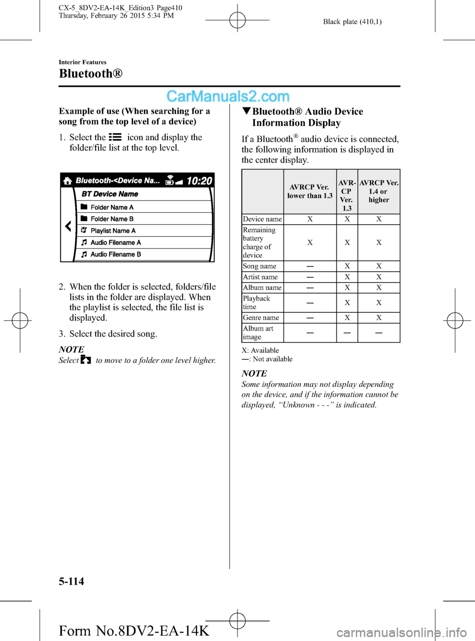 MAZDA MODEL CX-5 2016 Owners Manual (in English) Black plate (410,1)
Example of use (When searching for a
song from the top level of a device)
1. Select the
icon and display the
folder/file list at the top level.
2. When the folder is selected, fold MAZDA MODEL CX-5 2016 Owners Manual (in English) Black plate (410,1)
Example of use (When searching for a
song from the top level of a device)
1. Select the
icon and display the
folder/file list at the top level.
2. When the folder is selected, fold
