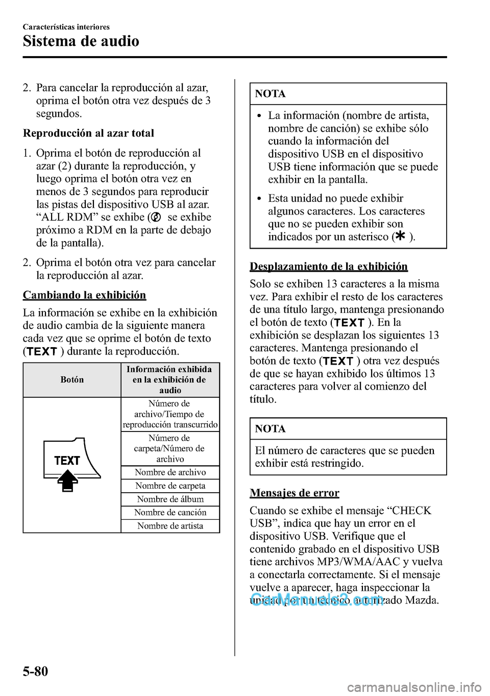 MAZDA MODEL CX-5 2016 Manual del propietario (in Spanish) 2. Para cancelar la reproducción al azar,
oprima el botón otra vez después de 3
segundos.
Reproducción al azar total
1. Oprima el botón de reproducción al
azar (2) durante la reproducción, y
lu MAZDA MODEL CX-5 2016 Manual del propietario (in Spanish) 2. Para cancelar la reproducción al azar,
oprima el botón otra vez después de 3
segundos.
Reproducción al azar total
1. Oprima el botón de reproducción al
azar (2) durante la reproducción, y
lu