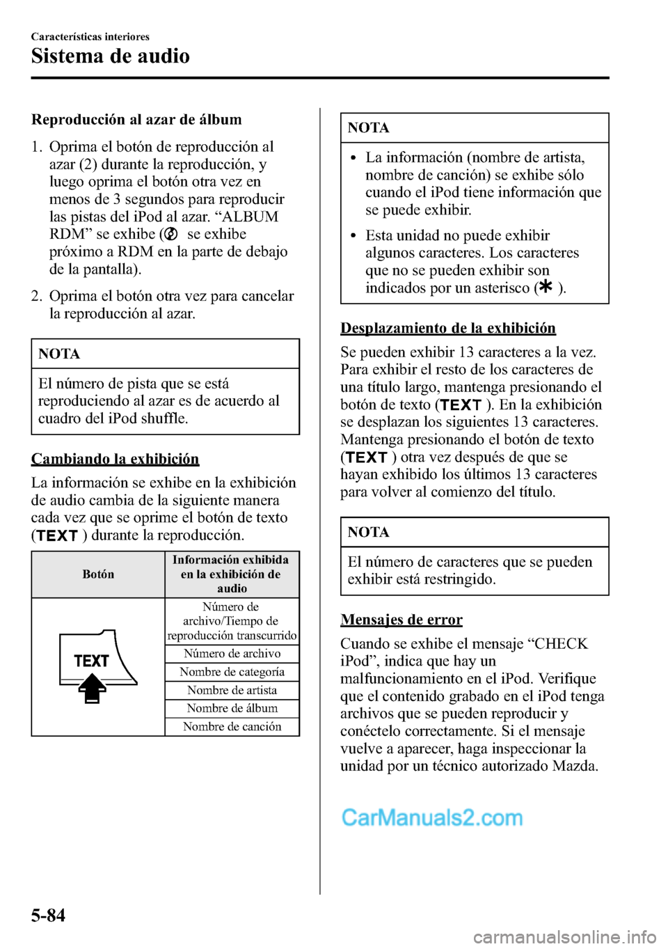 MAZDA MODEL CX-5 2016 Manual del propietario (in Spanish) Reproducción al azar de álbum
1. Oprima el botón de reproducción al
azar (2) durante la reproducción, y
luego oprima el botón otra vez en
menos de 3 segundos para reproducir
las pistas del iPod MAZDA MODEL CX-5 2016 Manual del propietario (in Spanish) Reproducción al azar de álbum
1. Oprima el botón de reproducción al
azar (2) durante la reproducción, y
luego oprima el botón otra vez en
menos de 3 segundos para reproducir
las pistas del iPod