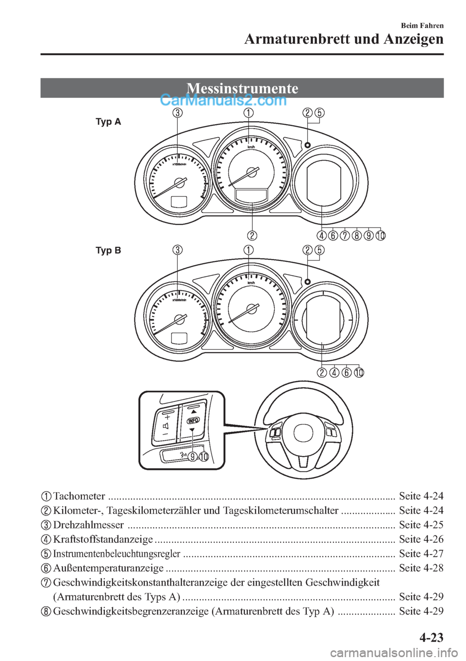 MAZDA MODEL CX-5 2015  Betriebsanleitung (in German) Messinstrumente
Typ A 
Typ B 
Tachometer ........................................................................................................ Seite 4-24
Kilometer-, Tageskilometerzähler und Tages