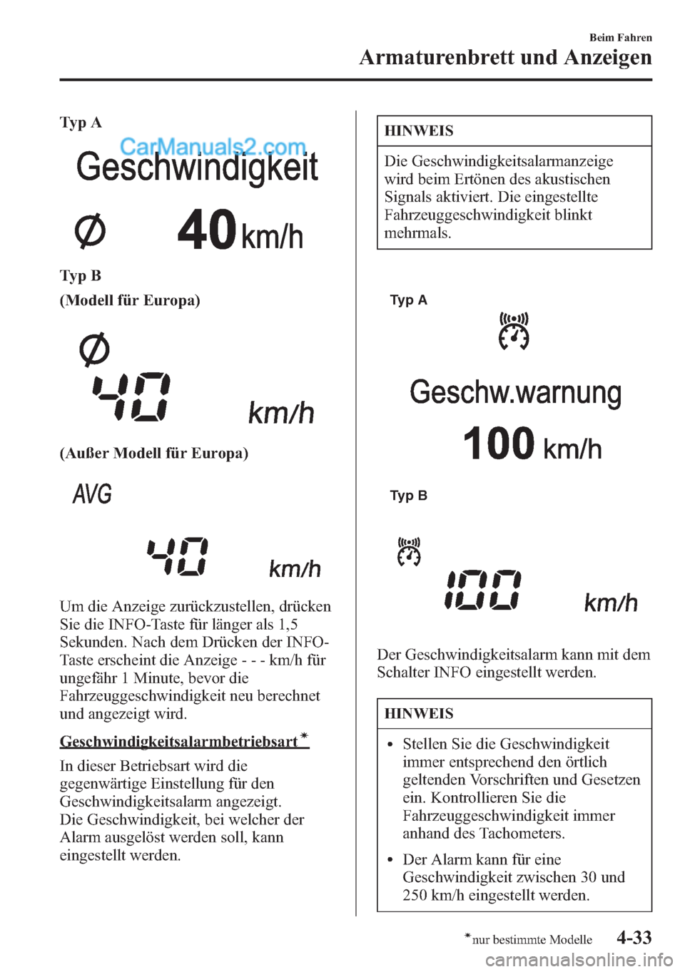 MAZDA MODEL CX-5 2015  Betriebsanleitung (in German) Ty p A
Ty p B
(Modell für Europa)
(Außer Modell für Europa)
Um die Anzeige zurückzustellen, drücken
Sie die INFO-Taste für länger als 1,5
Sekunden. Nach dem Drücken der INFO-
Taste erscheint d