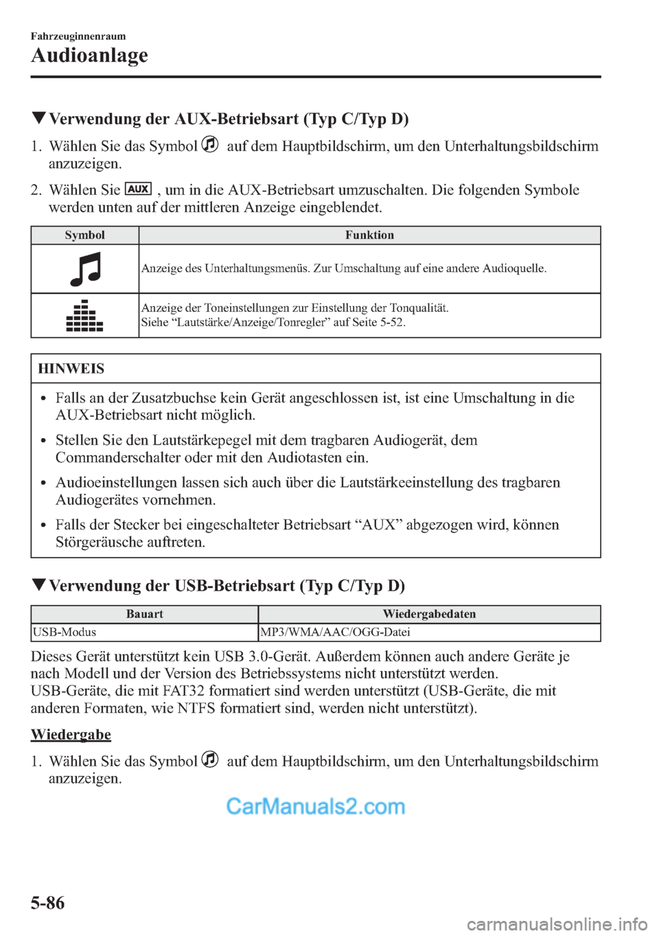 MAZDA MODEL CX-5 2015 Betriebsanleitung (in German) qVerwendung der AUX-Betriebsart (Typ C/Typ D)
1. Wählen Sie das Symbolauf dem Hauptbildschirm, um den Unterhaltungsbildschirm
anzuzeigen.
2. Wählen Sie
, um in die AUX-Betriebsart umzuschalten. Die MAZDA MODEL CX-5 2015 Betriebsanleitung (in German) qVerwendung der AUX-Betriebsart (Typ C/Typ D)
1. Wählen Sie das Symbolauf dem Hauptbildschirm, um den Unterhaltungsbildschirm
anzuzeigen.
2. Wählen Sie
, um in die AUX-Betriebsart umzuschalten. Die