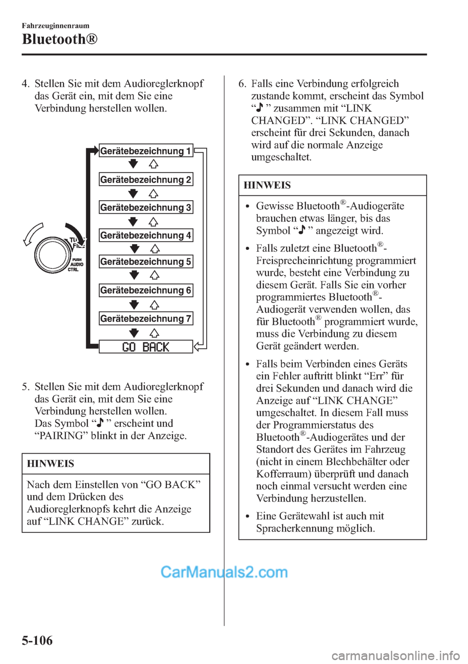 MAZDA MODEL CX-5 2015  Betriebsanleitung (in German) 4. Stellen Sie mit dem Audioreglerknopf
das Gerät ein, mit dem Sie eine
Verbindung herstellen wollen.
Gerätebezeichnung 1
Gerätebezeichnung 2
Gerätebezeichnung 3
Gerätebezeichnung 4
Gerätebezeic