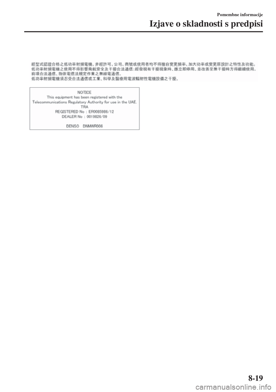 MAZDA MODEL CX-5 2015  Priročnik za lastnika (in Slovenian) 8-19
Pomembne informacije
Izjave o skladnosti s predpisi 