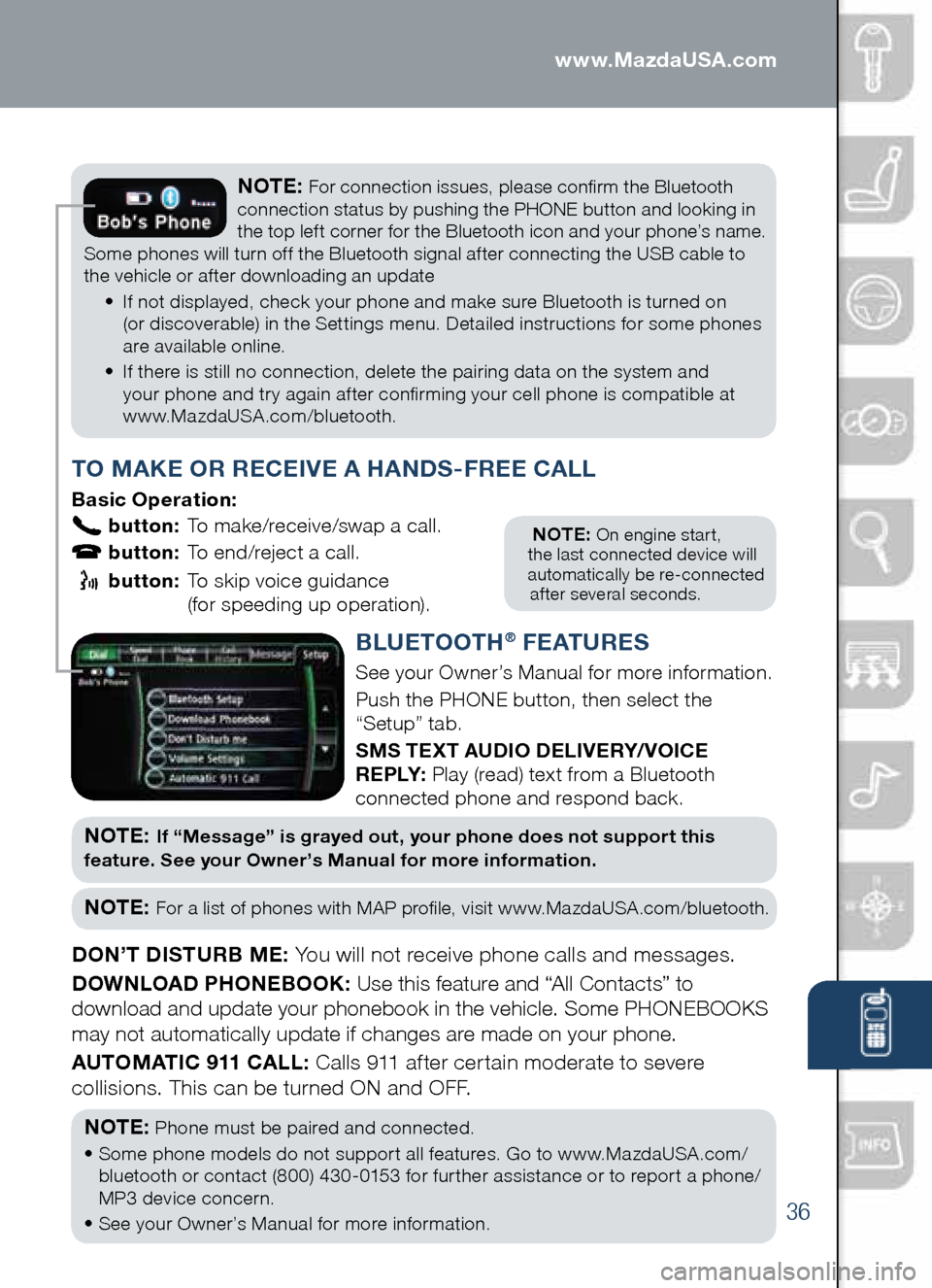 MAZDA MODEL CX-5 2014 Smart Start Guide (in English) 36
PAIRING YOUR bLUETOOTH® PHONE OR AUDIO DEVICE
NOTE: On engine start,
the last connected device will
automatically be re-connected
after several seconds.
T O MAKE OR RECEIVE A HANDS -FREE C MAZDA MODEL CX-5 2014 Smart Start Guide (in English) 36
PAIRING YOUR bLUETOOTH® PHONE OR AUDIO DEVICE
NOTE: On engine start,
the last connected device will
automatically be re-connected
after several seconds.
T O MAKE OR RECEIVE A HANDS -FREE C