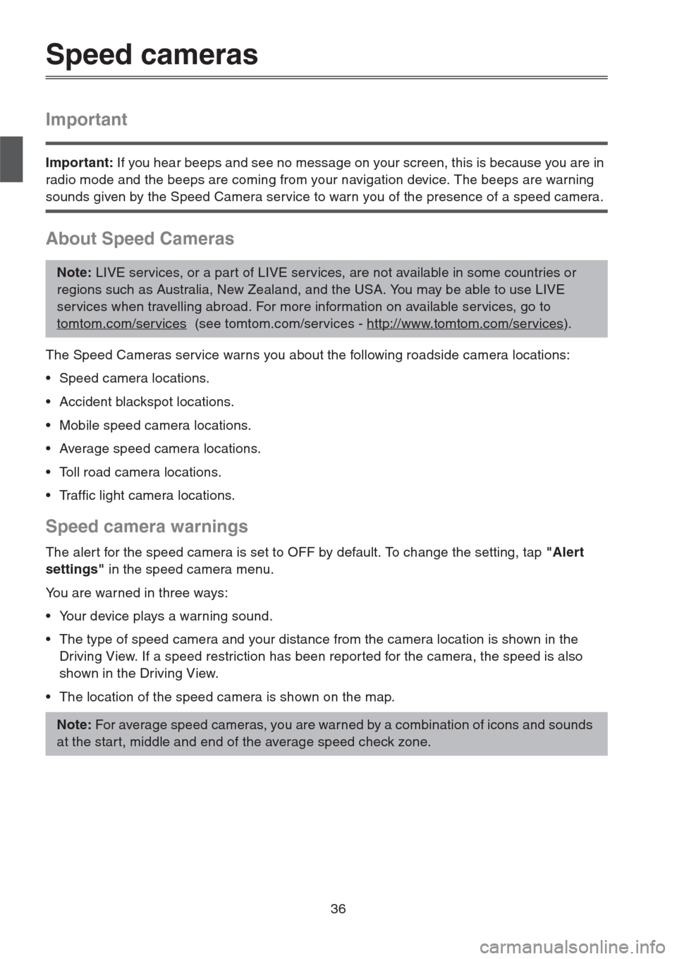 MAZDA MODEL CX-5 2013  Navigation Manual (in English) 36
Speed cameras
Important
Important: If you hear beeps and see no message on your screen, this is because you are in 
radio mode and the beeps are coming from your navigation device. The beeps are wa