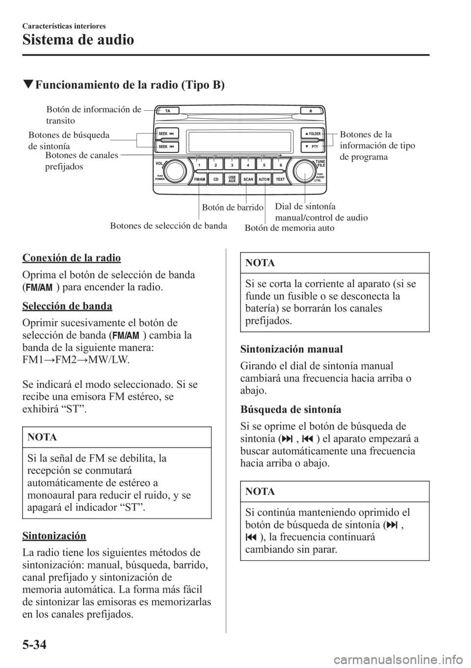 MAZDA MODEL CX-5 2013 Manual del propietario (in Spanish) qFuncionamiento de la radio (Tipo B)
Botón de información de
transito
Botones de búsqueda
de sintonía
Botones de selección de banda
Botón de barrido
Botón de memoria auto Dial de sintonía
m MAZDA MODEL CX-5 2013 Manual del propietario (in Spanish) qFuncionamiento de la radio (Tipo B)
Botón de información de
transito
Botones de búsqueda
de sintonía
Botones de selección de banda
Botón de barrido
Botón de memoria auto Dial de sintonía
m
