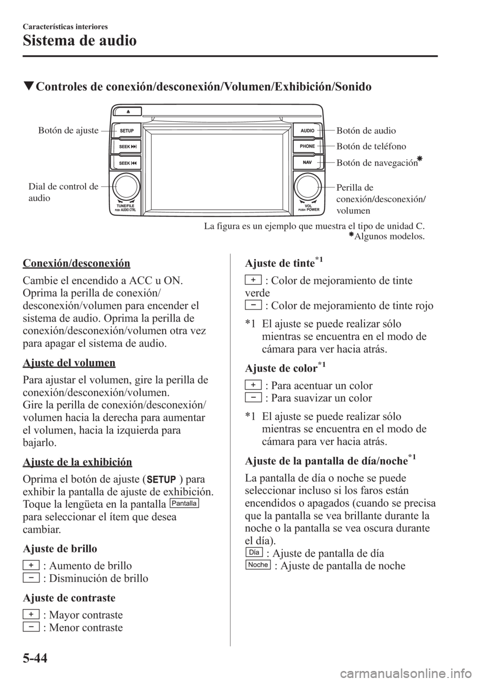 MAZDA MODEL CX-5 2013 Manual del propietario (in Spanish) qControles de conexión/desconexión/Volumen/Exhibición/Sonido
Dial de control de
audioBotón de audio
Botón de teléfono
Botón de navegación
Perilla de
conexión/desconexión/
volumen
Botón de MAZDA MODEL CX-5 2013 Manual del propietario (in Spanish) qControles de conexión/desconexión/Volumen/Exhibición/Sonido
Dial de control de
audioBotón de audio
Botón de teléfono
Botón de navegación
Perilla de
conexión/desconexión/
volumen
Botón de