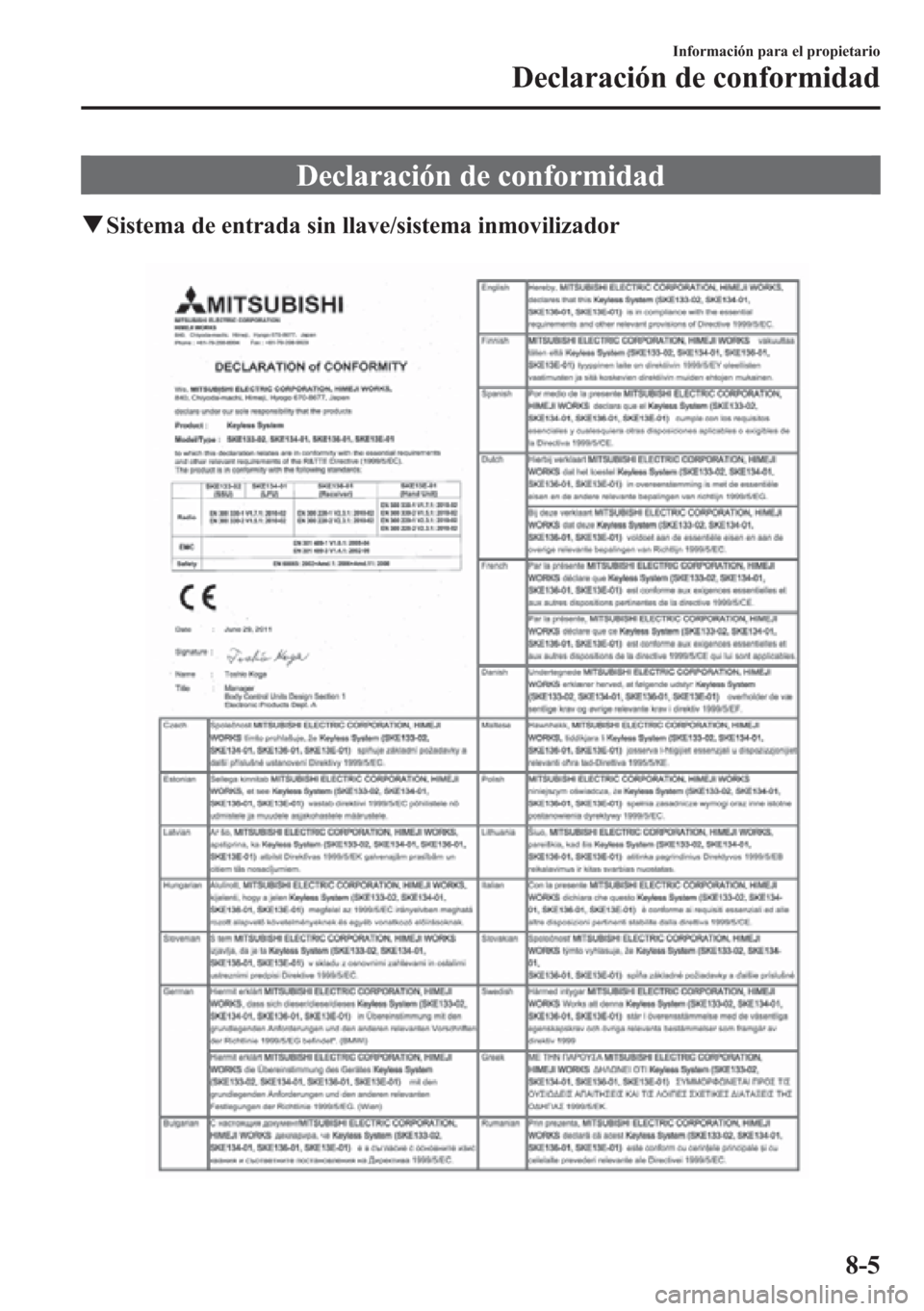 MAZDA MODEL CX-5 2013  Manual del propietario (in Spanish)  Declaración de conformidad
qSistema de entrada sin llave/sistema inmovilizador
Información para el propietario
Declaración de conformidad
8-5 
