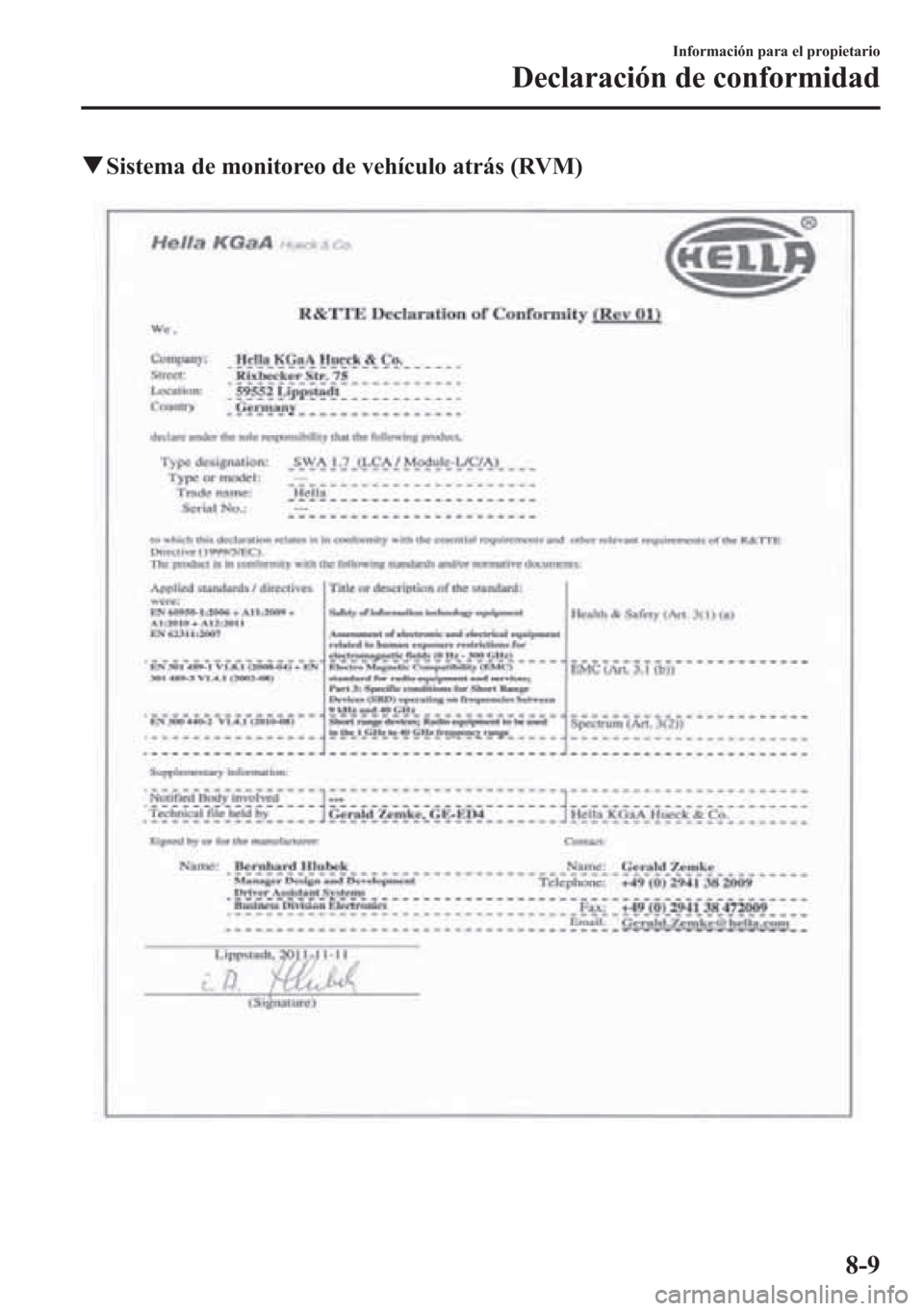 MAZDA MODEL CX-5 2013  Manual del propietario (in Spanish)  qSistema de monitoreo de vehículo atrás (RVM)
Información para el propietario
Declaración de conformidad
8-9 