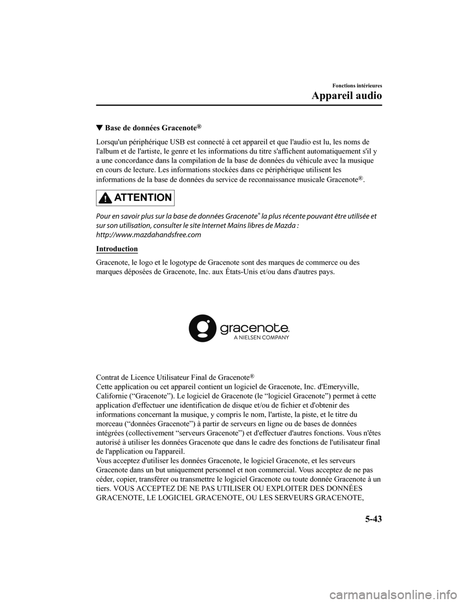 MAZDA MODEL CX-9 2019  Manuel du propriétaire (in French) ▼Base de données Gracenote®
Lorsquun périphérique USB est connecté à cet appareil et que l
audio est lu, les noms de
lalbum et de lartiste, le genre et les informations du titre  saffiche