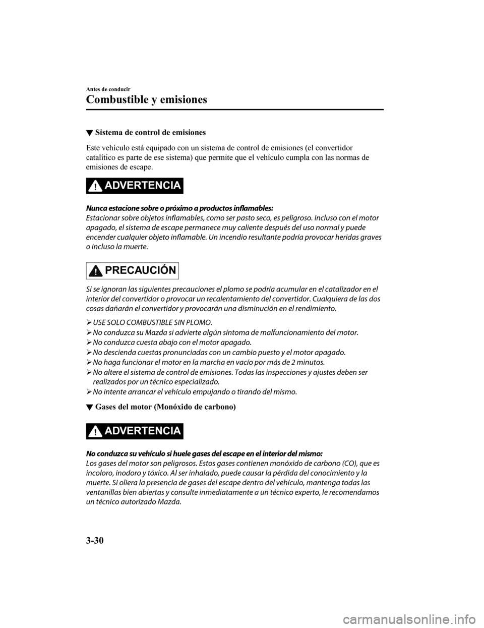 MAZDA MODEL CX-9 2019  Manual del propietario (in Spanish)  ▼Sistema de control de emisiones
Este vehículo está equipado con un sistema de control de emisio
nes (el convertidor
catalítico es parte de ese sistem a) que permite que el vehículo cumpla con l