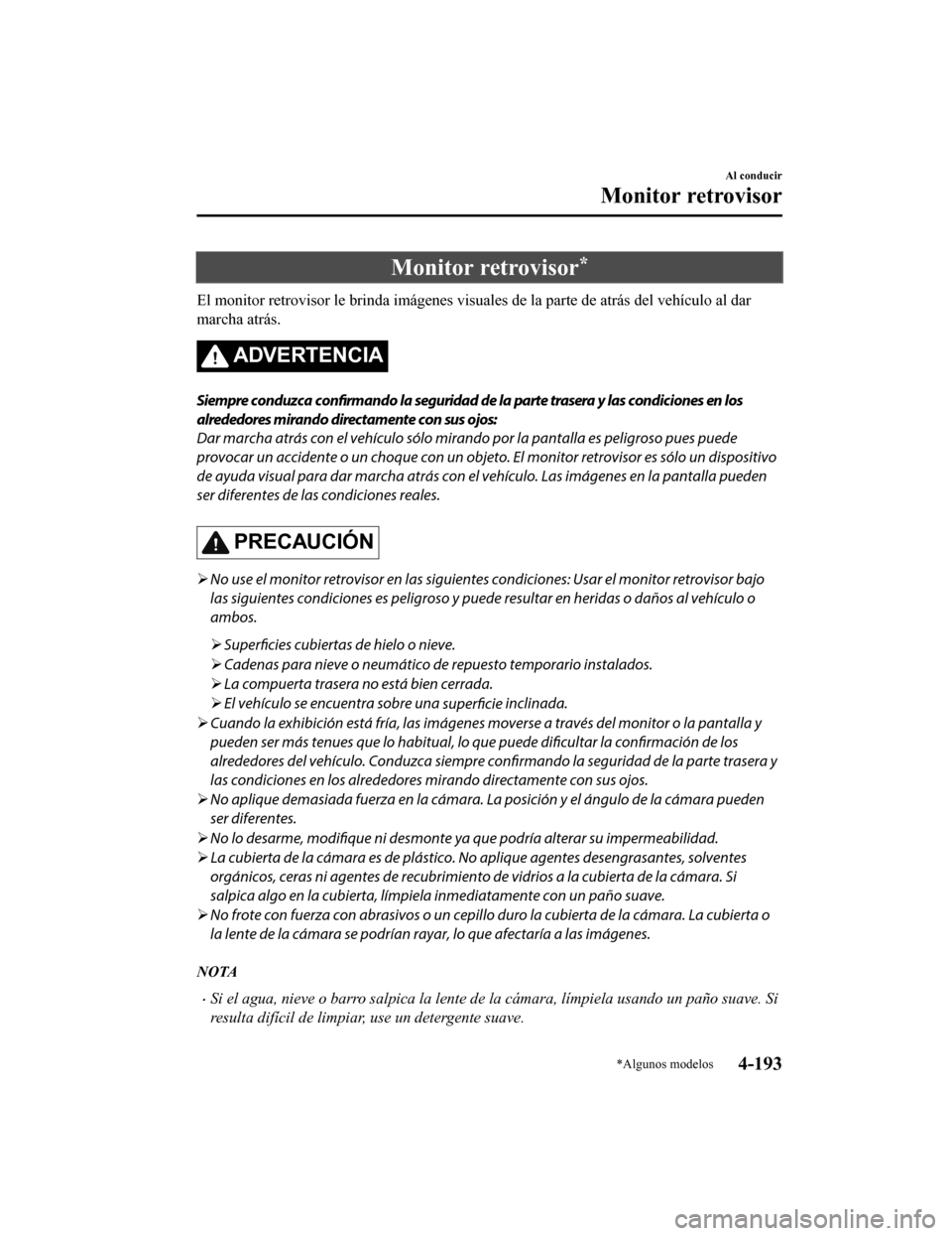 MAZDA MODEL CX-9 2019 Manual del propietario (in Spanish) Monitor retrovisor*
El monitor retrovisor le brinda imágenes visuales de la parte de atrás del vehículo al dar
marcha atrás.
ADVERTENCIA
Siempre conduzca confirmando la seguridad de la parte trase MAZDA MODEL CX-9 2019 Manual del propietario (in Spanish) Monitor retrovisor*
El monitor retrovisor le brinda imágenes visuales de la parte de atrás del vehículo al dar
marcha atrás.
ADVERTENCIA
Siempre conduzca confirmando la seguridad de la parte trase