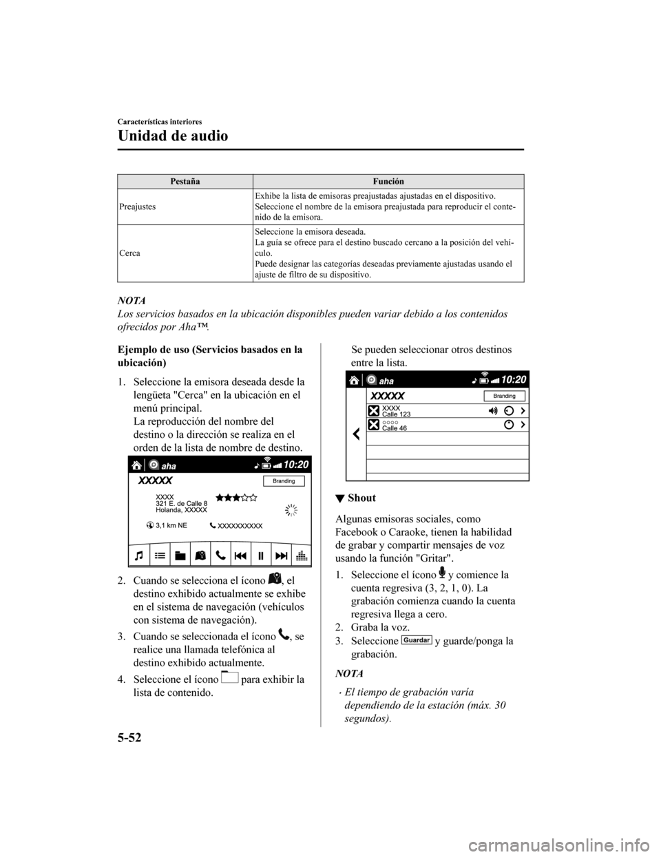 MAZDA MODEL CX-9 2019  Manual del propietario (in Spanish)  PestañaFunción
Preajustes Exhibe la lista de emisoras preaj
ustadas ajustadas en el dispositivo.
Seleccione el nombre de la emisora preajustada para reproducir  el conte-
nido de la emisora.
Cerca S