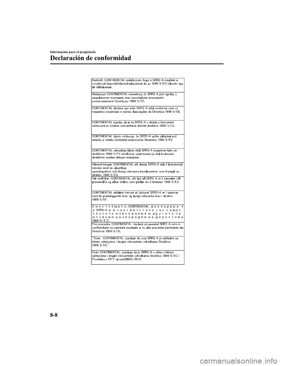 MAZDA MODEL CX-9 2019  Manual del propietario (in Spanish)  Información para el propietario
Declaración de conformidad
8-8
CX-9_8GC9-SP-17G_Edition12017-6-17 15:32:43 
