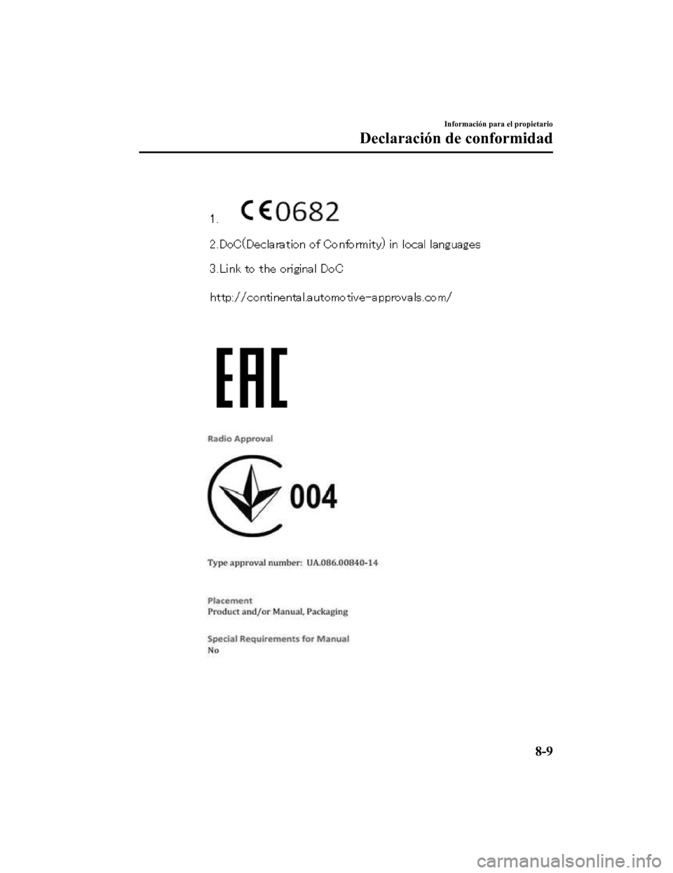 MAZDA MODEL CX-9 2019  Manual del propietario (in Spanish)  Información para el propietario
Declaración de conformidad
8-9
CX-9_8GC9-SP-17G_Edition12017-6-17 15:32:43 