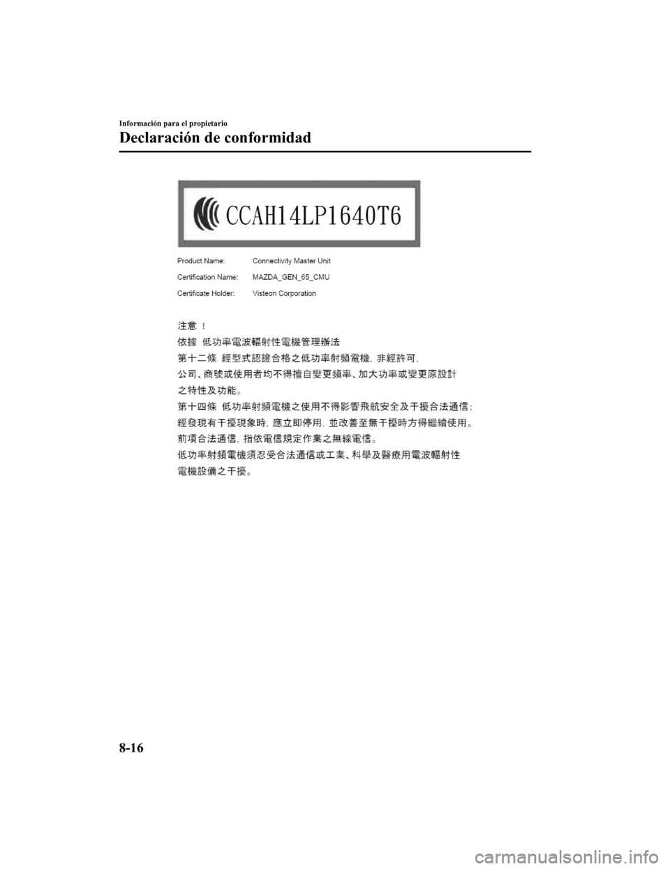 MAZDA MODEL CX-9 2019  Manual del propietario (in Spanish)  Información para el propietario
Declaración de conformidad
8-16
CX-9_8GC9-SP-17G_Edition12017-6-17 15:32:43 