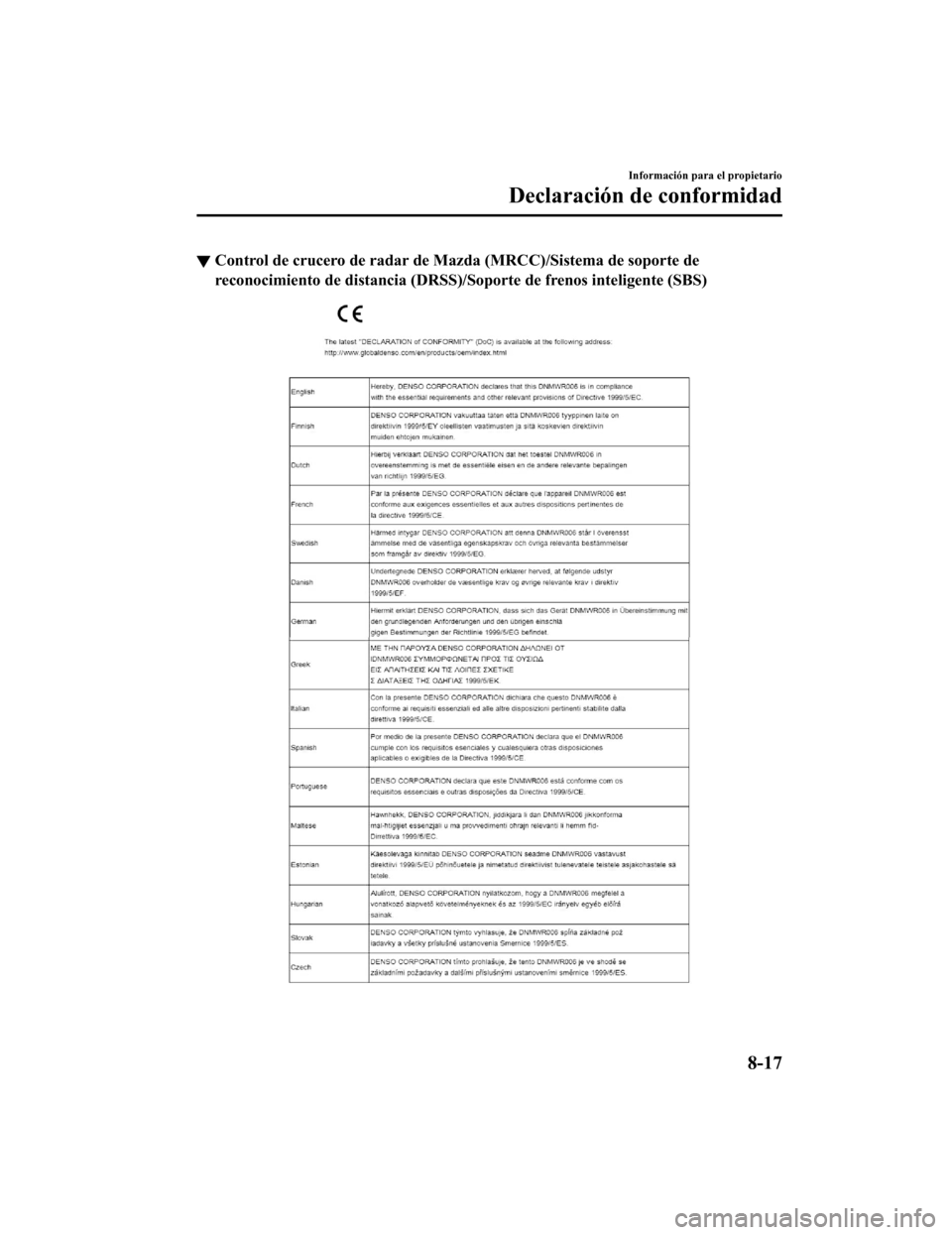 MAZDA MODEL CX-9 2019  Manual del propietario (in Spanish)  ▼Control de crucero de radar de Mazda (MRCC)/Sistema de soporte 
de
reconocimiento de distancia (DRS S)/Soporte de frenos inteligente (SBS)
Información para el propietario
Declaración de conformid