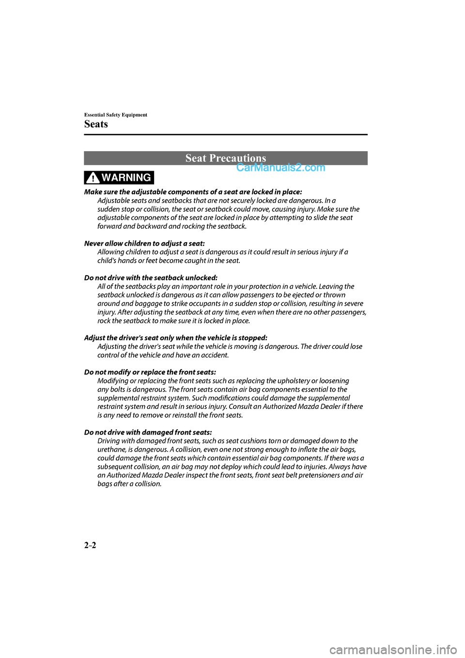 MAZDA MODEL CX-9 2017  Owners Manual (in English) 2–2
Essential Safety Equipment
Seats
      Seat  Precautions
    WARNING 
  Make sure the adjustable components of a seat are locked in place:
  Adjustable seats and seatbacks that are not securely 