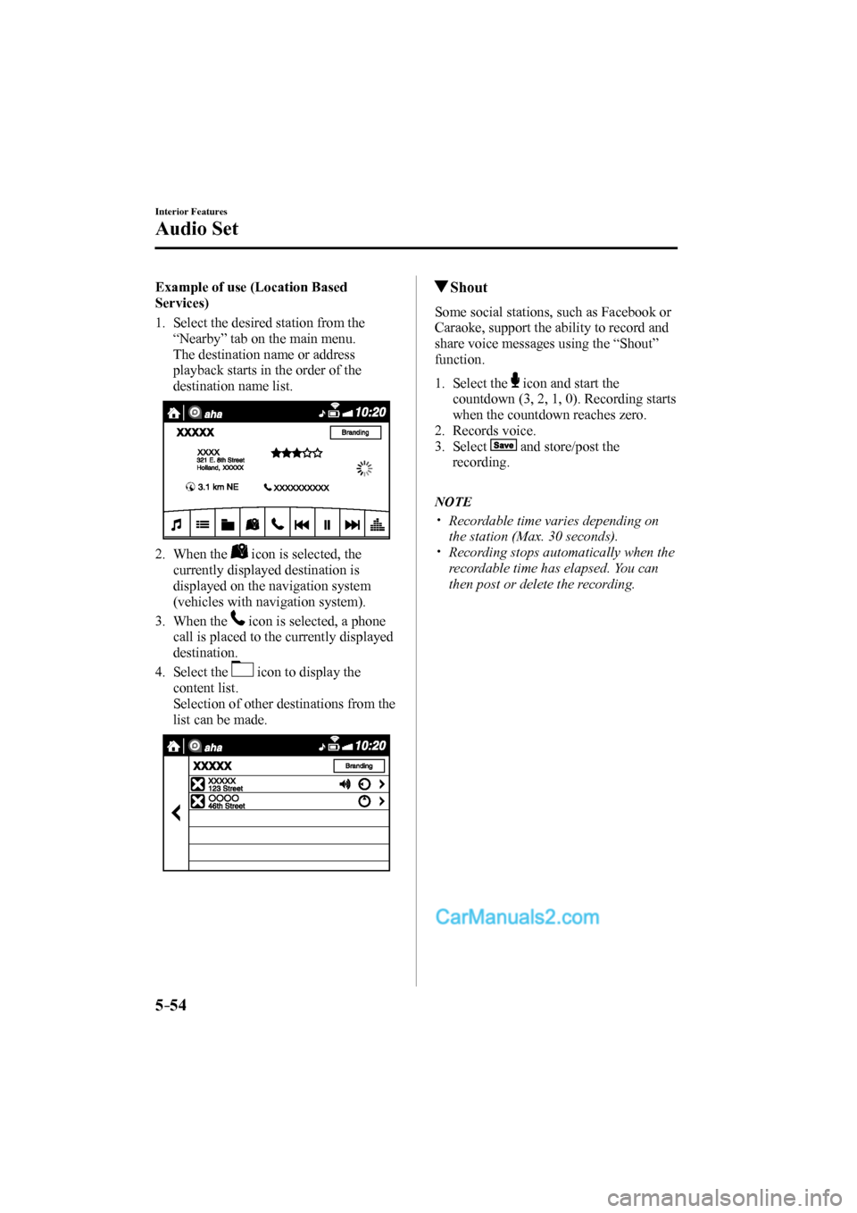 MAZDA MODEL CX-9 2017  Owners Manual (in English) 5–54
Interior Features
Audio Set
    Example  of  use  (Location  Based 
Services)
     1.   Select  the  desired  station  from  the 
“Nearby” tab on the main menu.
    The destination name or 