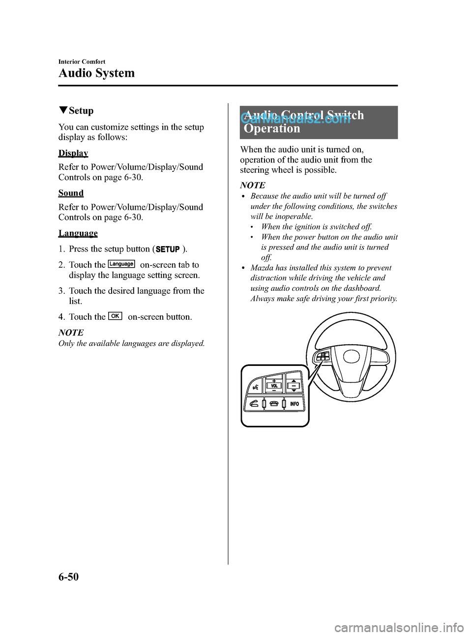 MAZDA MODEL CX-9 2015 Owners Manual (in English) Black plate (324,1)
qSetup
You can customize settings in the setup
display as follows:
Display
Refer to Power/Volume/Display/Sound
Controls on page 6-30.
Sound
Refer to Power/Volume/Display/Sound
Cont MAZDA MODEL CX-9 2015 Owners Manual (in English) Black plate (324,1)
qSetup
You can customize settings in the setup
display as follows:
Display
Refer to Power/Volume/Display/Sound
Controls on page 6-30.
Sound
Refer to Power/Volume/Display/Sound
Cont