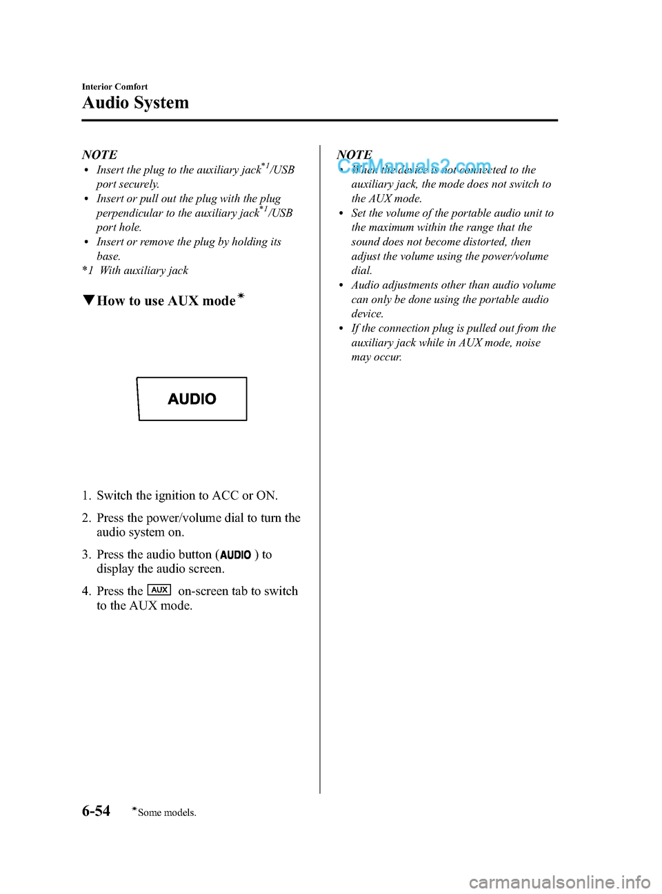 MAZDA MODEL CX-9 2015 Owners Manual (in English) Black plate (328,1)
NOTElInsert the plug to the auxiliary jack*1/USB
port securely.
lInsert or pull out the plug with the plug
perpendicular to the auxiliary jack*1/USB
port hole.
lInsert or remove th MAZDA MODEL CX-9 2015 Owners Manual (in English) Black plate (328,1)
NOTElInsert the plug to the auxiliary jack*1/USB
port securely.
lInsert or pull out the plug with the plug
perpendicular to the auxiliary jack*1/USB
port hole.
lInsert or remove th
