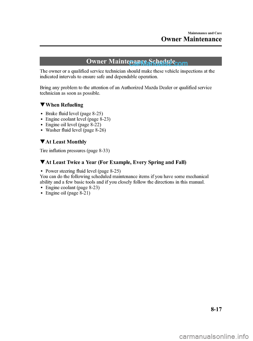 MAZDA MODEL CX-9 2015  Owners Manual (in English) Black plate (493,1)
Owner Maintenance Schedule
The owner or a qualified service technician should make these vehicle inspections at the
indicated intervals to ensure safe and dependable operation.
Bri