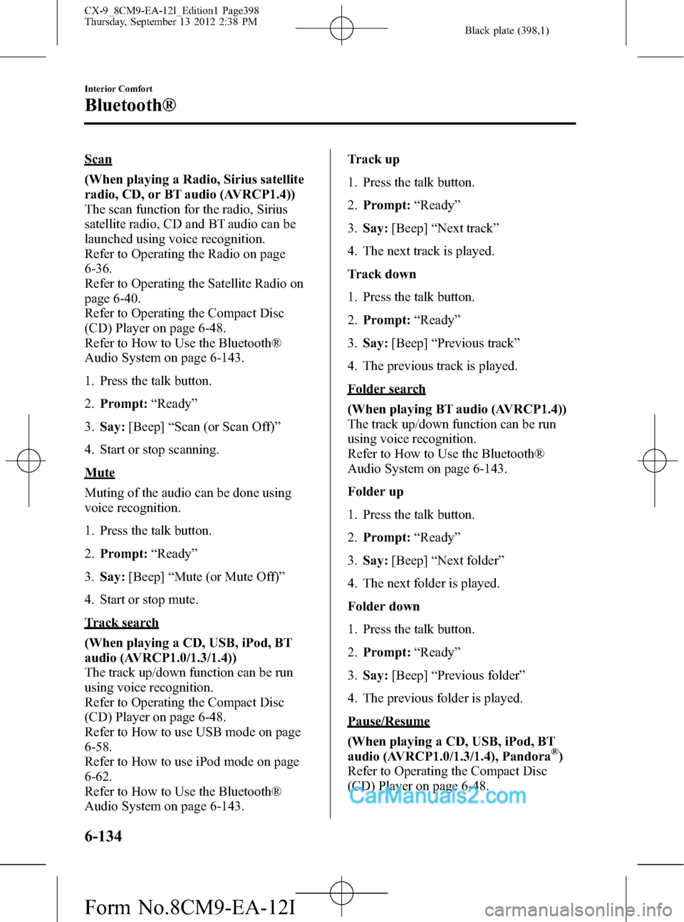 MAZDA MODEL CX-9 2013  Owners Manual (in English) Black plate (398,1)
Scan
(When playing a Radio, Sirius satellite
radio, CD, or BT audio (AVRCP1.4))
The scan function for the radio, Sirius
satellite radio, CD and BT audio can be
launched using voice