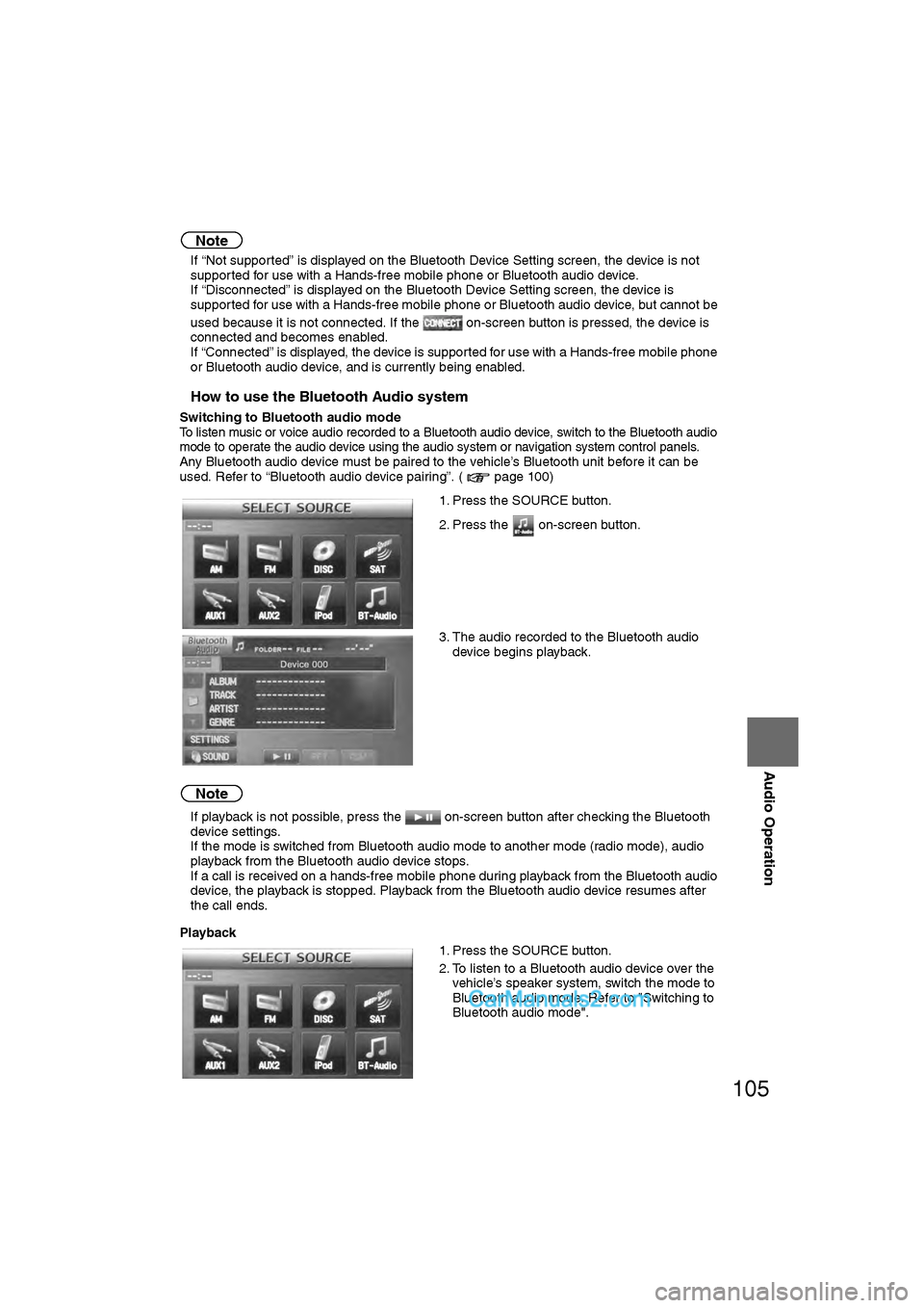 MAZDA MODEL CX-9 2011  Navigation Manual (in English) 105
Audio Operation
Note
lIf “Not supported” is displayed on the Bluetooth Device Setting screen, the device is not 
supported for use with a Hands-free mobile phone or Bluetooth audio device. 
l 