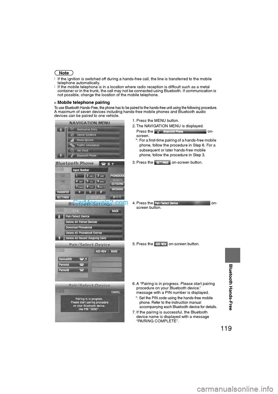 MAZDA MODEL CX-9 2011  Navigation Manual (in English) 119
Before 
UseGetting 
started
RoutingAddress 
Book
Voice Recognition
Navigation 
Set Up
Bluetooth Hands-Free
Note
l
If the ignition is switched off during a hands-free call, the line is transferred 
