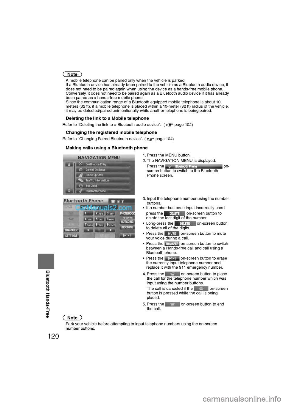 MAZDA MODEL CX-9 2011 Navigation Manual (in English) 120
Before
UseGetting
started
RoutingAddress
Book
Vo i c e Recognition
Navigation
Set Up
RDM-TMC
Bluetooth Hands-Free
Note
l
A mobile telephone can be paired only when the vehicle is parked.
l If MAZDA MODEL CX-9 2011 Navigation Manual (in English) 120
Before
UseGetting
started
RoutingAddress
Book
Vo i c e Recognition
Navigation
Set Up
RDM-TMC
Bluetooth Hands-Free
Note
l
A mobile telephone can be paired only when the vehicle is parked.
l If