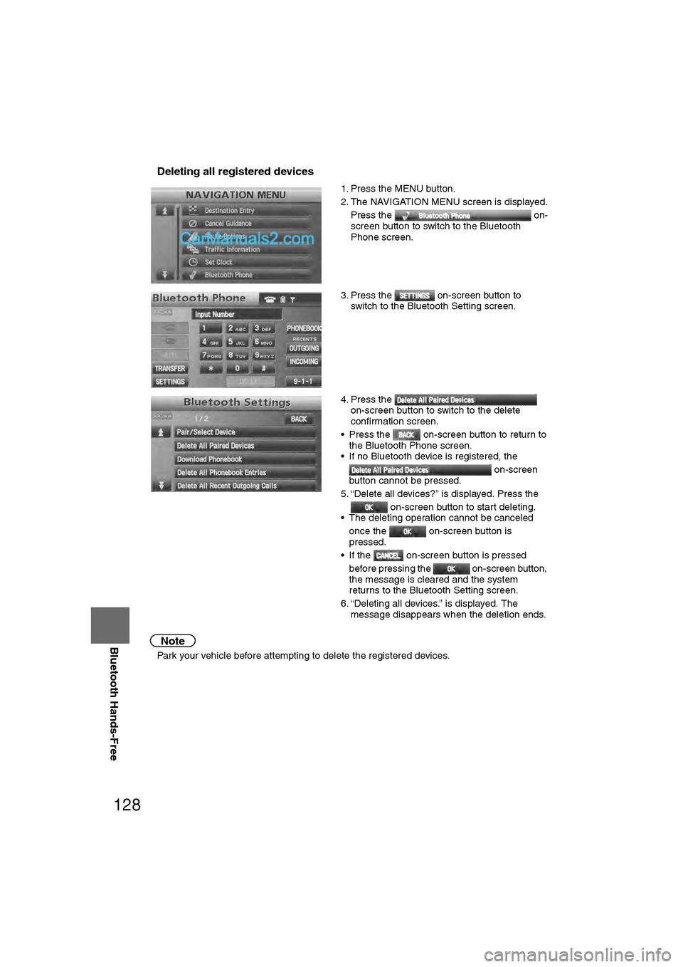 MAZDA MODEL CX-9 2011 Navigation Manual (in English) 128
Before
UseGetting
started
RoutingAddress
Book
Vo i c e Recognition
Navigation
Set Up
RDM-TMC
Bluetooth Hands-Free
nDeleting all registered devices
Note
l
Park your vehicle before attempting to MAZDA MODEL CX-9 2011 Navigation Manual (in English) 128
Before
UseGetting
started
RoutingAddress
Book
Vo i c e Recognition
Navigation
Set Up
RDM-TMC
Bluetooth Hands-Free
nDeleting all registered devices
Note
l
Park your vehicle before attempting to