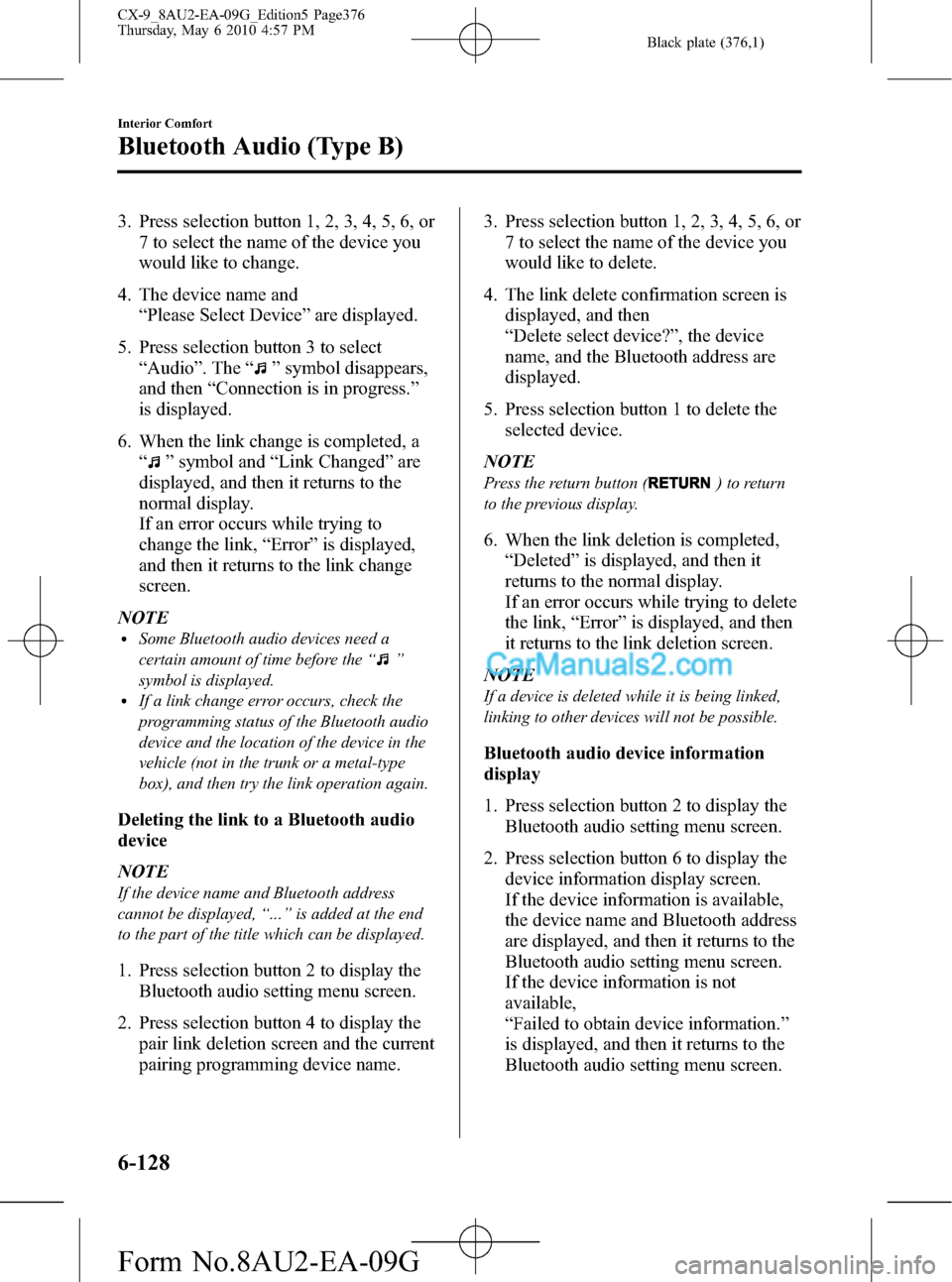 MAZDA MODEL CX-9 2010  Owners Manual (in English) Black plate (376,1)
3. Press selection button 1, 2, 3, 4, 5, 6, or
7 to select the name of the device you
would like to change.
4. The device name and
“Please Select Device”are displayed.
5. Press