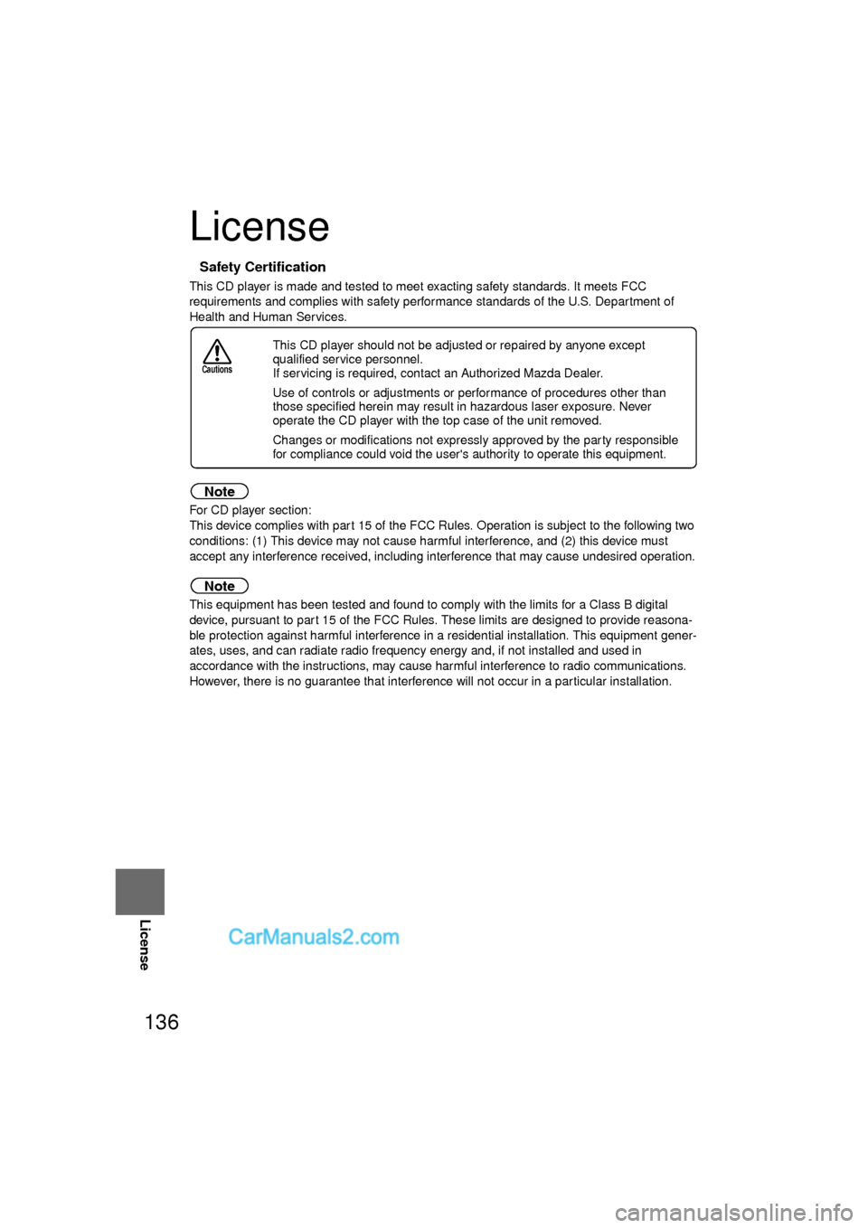 MAZDA MODEL CX-9 2010 Navigation Manual (in English) 136
Before
UseGetting
started
RoutingAddress
Book
Vo i c e Recognition
Navigation
Set Up
RDM-TMC
License
License
nSafety Certification
This CD player is made and tested to meet exacting safety sta MAZDA MODEL CX-9 2010 Navigation Manual (in English) 136
Before
UseGetting
started
RoutingAddress
Book
Vo i c e Recognition
Navigation
Set Up
RDM-TMC
License
License
nSafety Certification
This CD player is made and tested to meet exacting safety sta