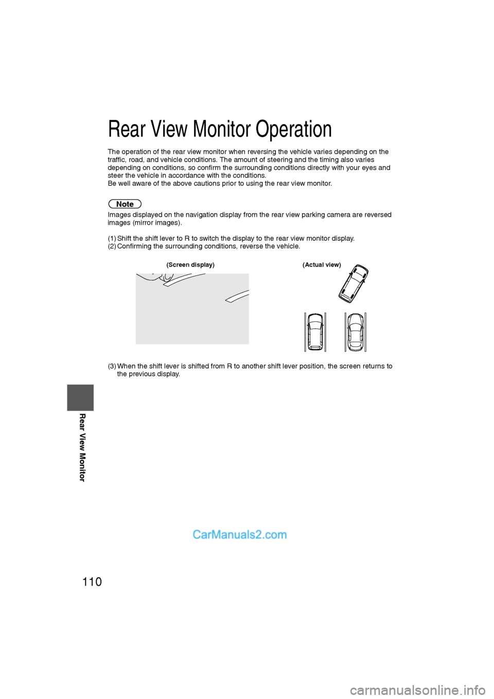 MAZDA MODEL CX-9 2009  Navigation Manual (in English) 110
Before 
UseGetting
started
RoutingAddress 
Book
Vo i c e  Recognition
Navigation 
Set Up
RDM-TMC
Rear View Monitor
Rear View Monitor Operation
The operation of the rear view monitor when reversing