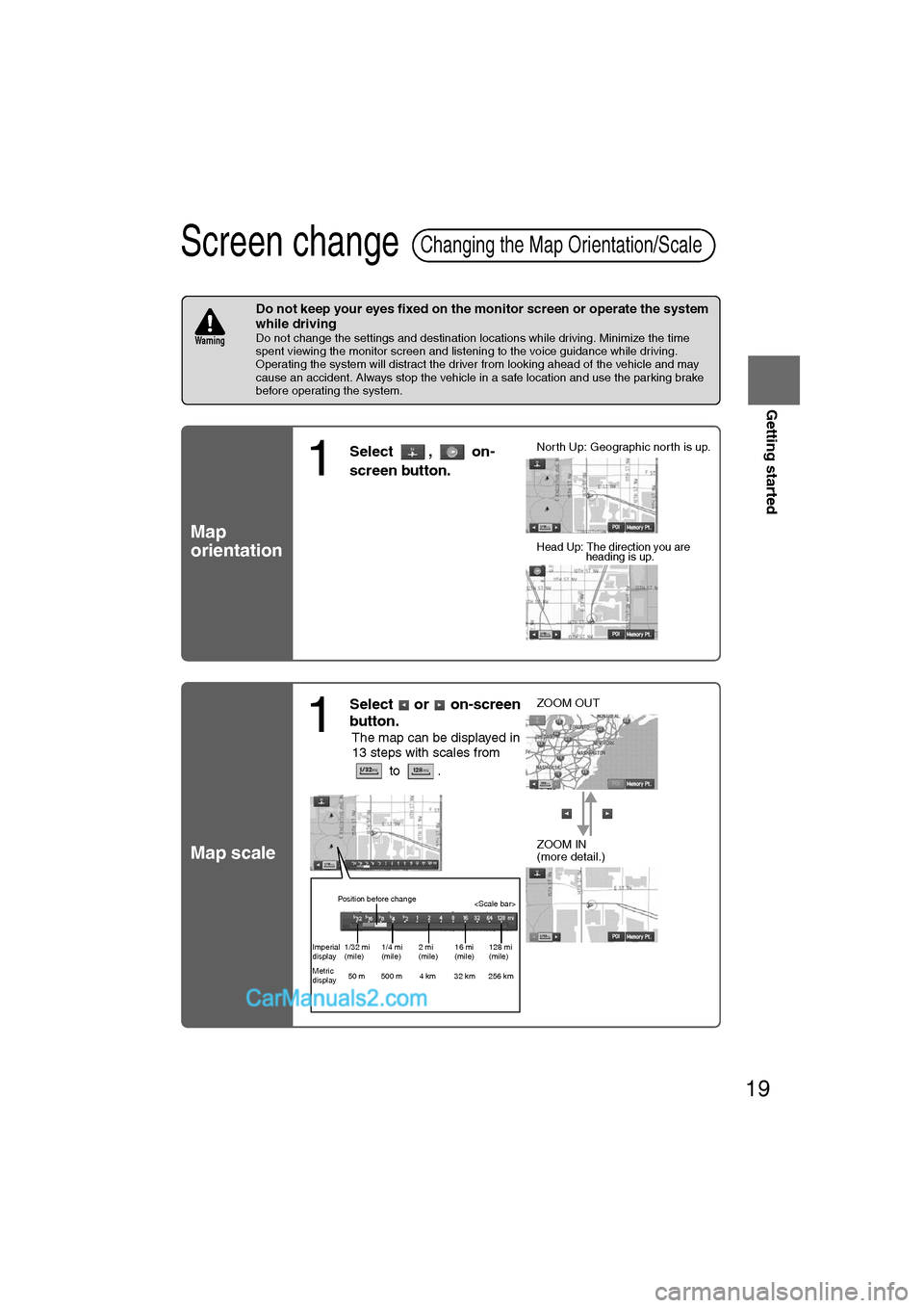 MAZDA MODEL CX-9 2007 Navigation Manual (in English) 19
Getting started
Ifnecessary
Rear View
Monitor
Screen change
nDo not keep your eyes fixed on the monitor screen or operate the system
while driving
Do not change the settings and destination loca MAZDA MODEL CX-9 2007 Navigation Manual (in English) 19
Getting started
Ifnecessary
Rear View
Monitor
Screen change
nDo not keep your eyes fixed on the monitor screen or operate the system
while driving
Do not change the settings and destination loca