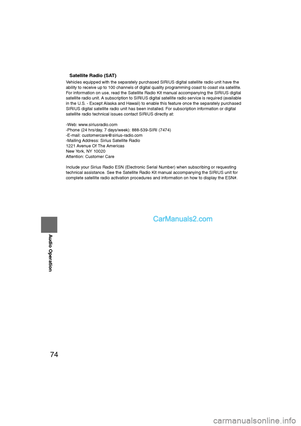 MAZDA MODEL CX-9 2007  Navigation Manual (in English) 74
Before 
UseGetting
started
RoutingAddress 
Book
Vo i c e  Recognition
Navigation 
Set Up
RDM-TMC
Audio Operation
Navigation 
Set Up
nSatellite Radio (SAT)
Vehicles equipped with the separately purc