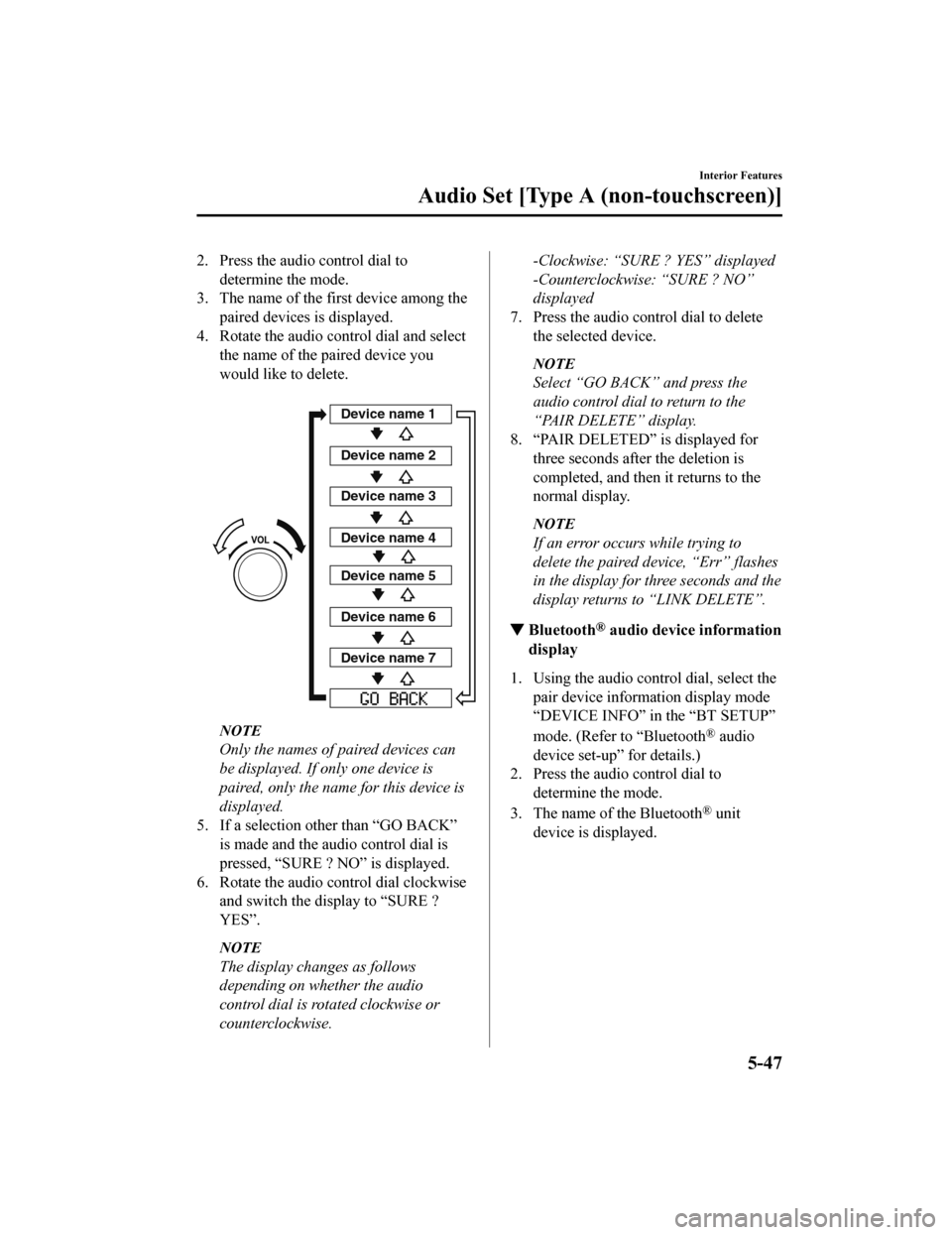 MAZDA MODEL MX-5 2018 Owners Manual (in English) 2. Press the audio control dial todetermine the mode.
3. The name of the first device among the
paired devices is displayed.
4. Rotate the audio control dial and select
the name of the paired device y MAZDA MODEL MX-5 2018 Owners Manual (in English) 2. Press the audio control dial todetermine the mode.
3. The name of the first device among the
paired devices is displayed.
4. Rotate the audio control dial and select
the name of the paired device y