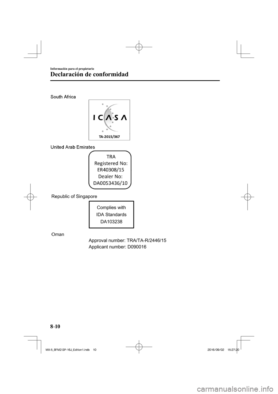 MAZDA MODEL MX-5 2018  Manual del propietario (in Spanish) 8–10
Información para el propietario
Declaración de conformidad
  
�/�:���A��(�/���5�2����,�A��F�K�V�K�Q�P���K�P�F�D������/�:���A��(�/���5�2����,�A��F�K�V�K�Q�P���K�P�F�